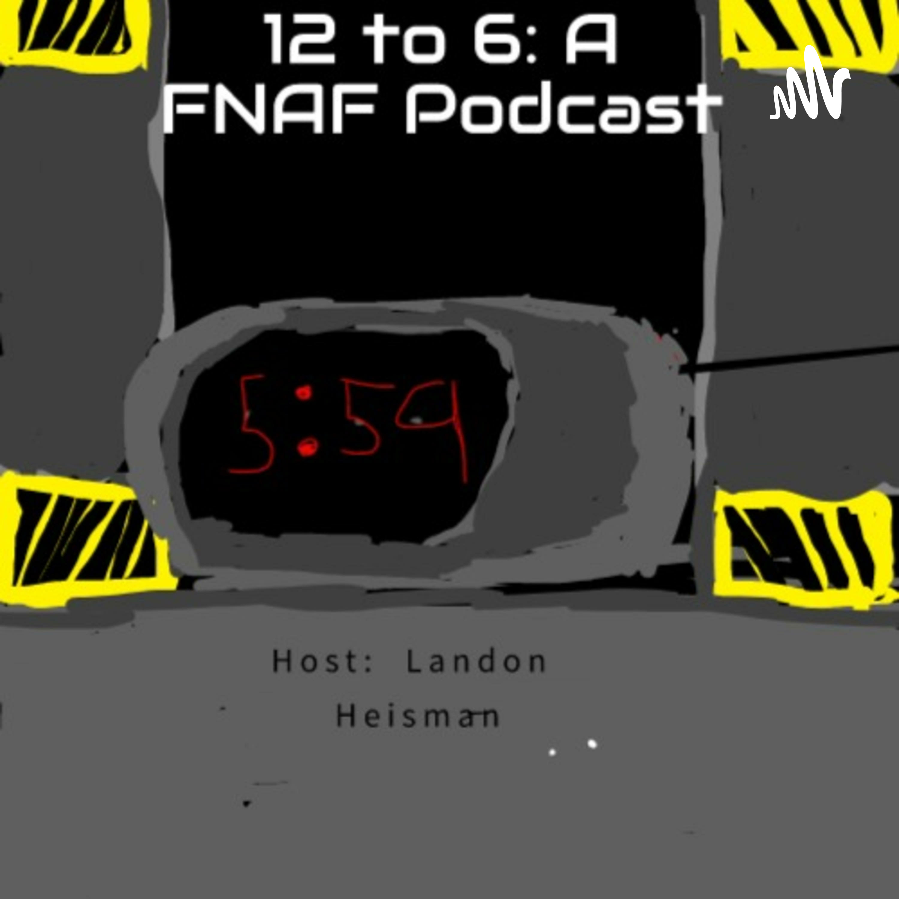 12 to 6: A Five Nights At Freddy’s Podcast