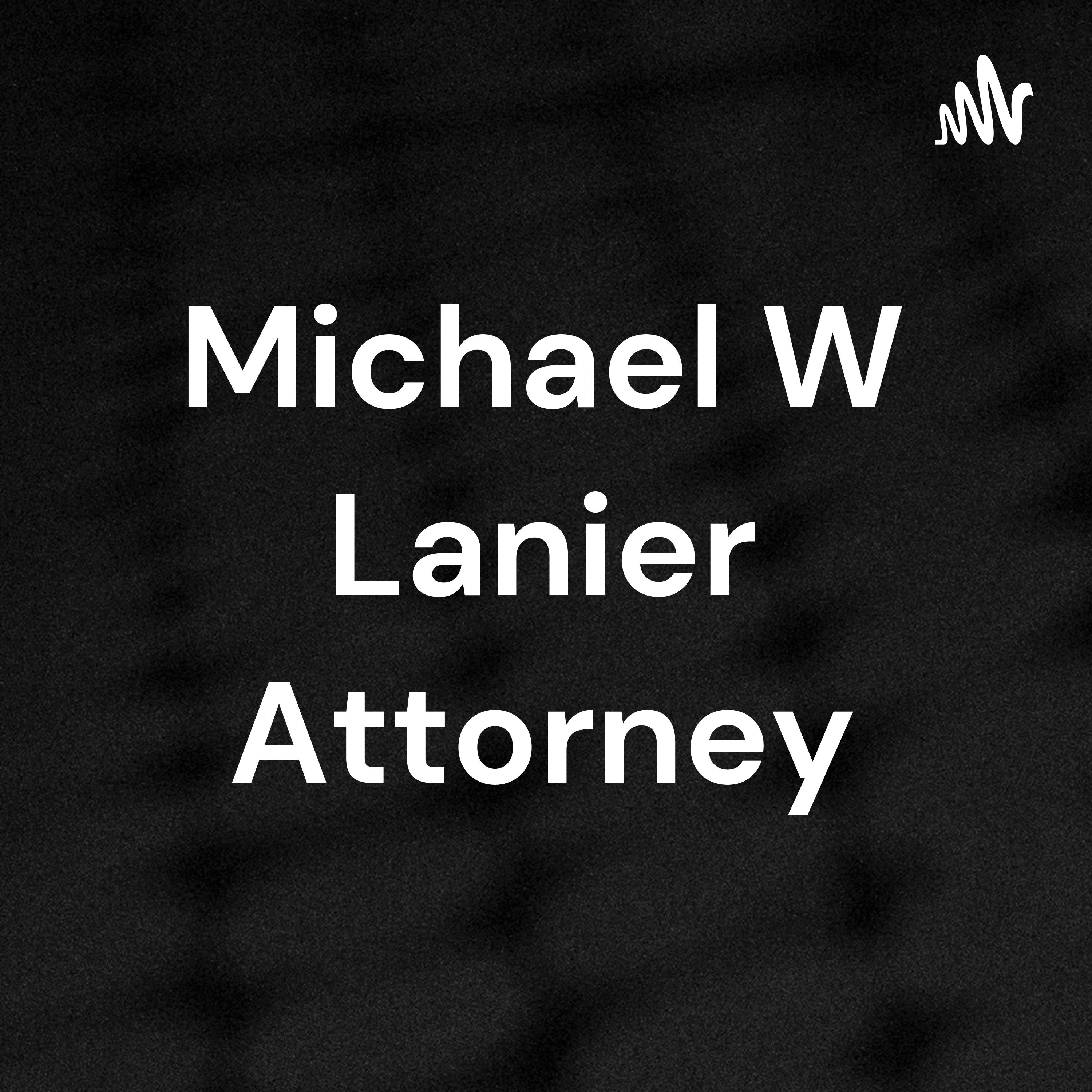 Michael W Lanier Attorney
