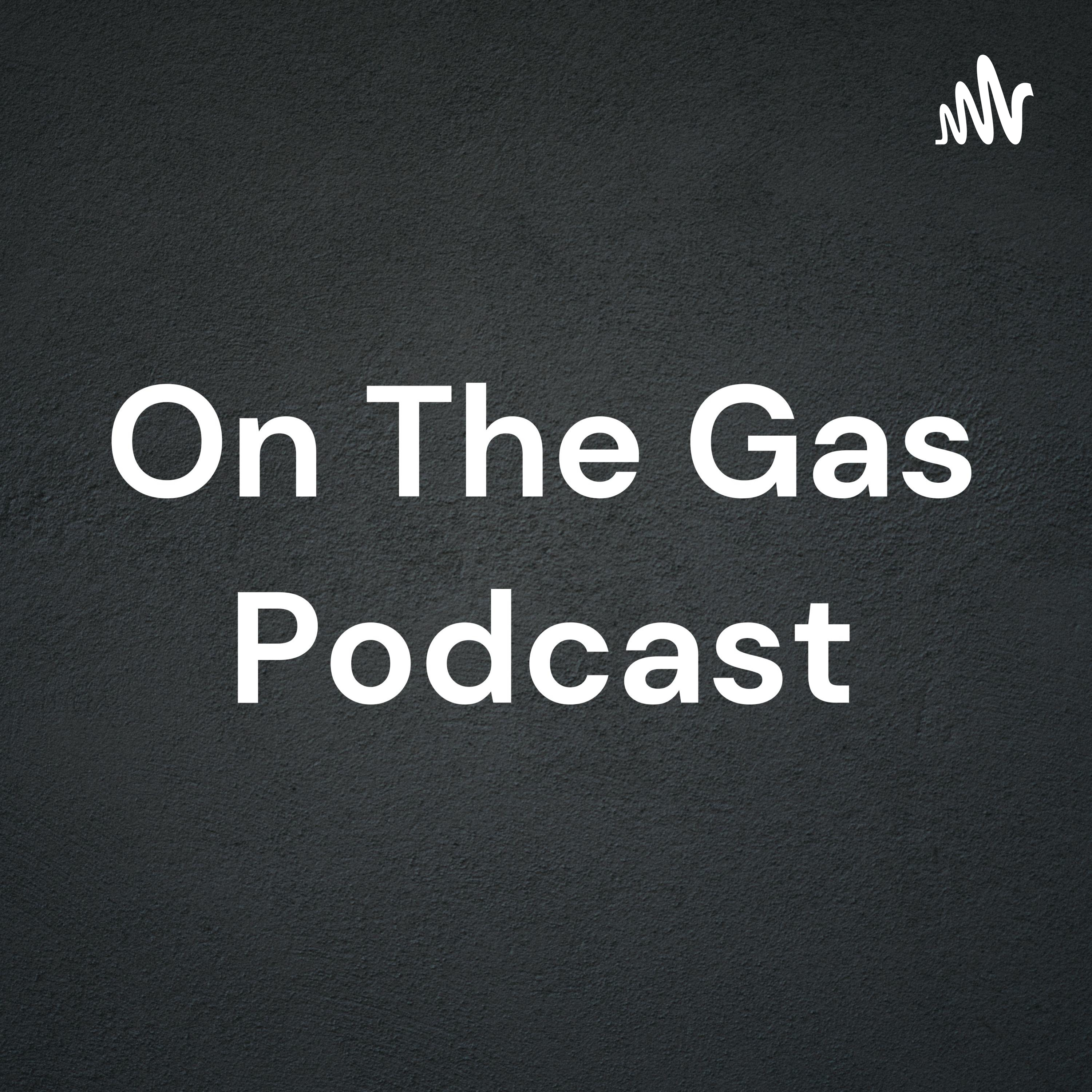 On The Gas Podcast