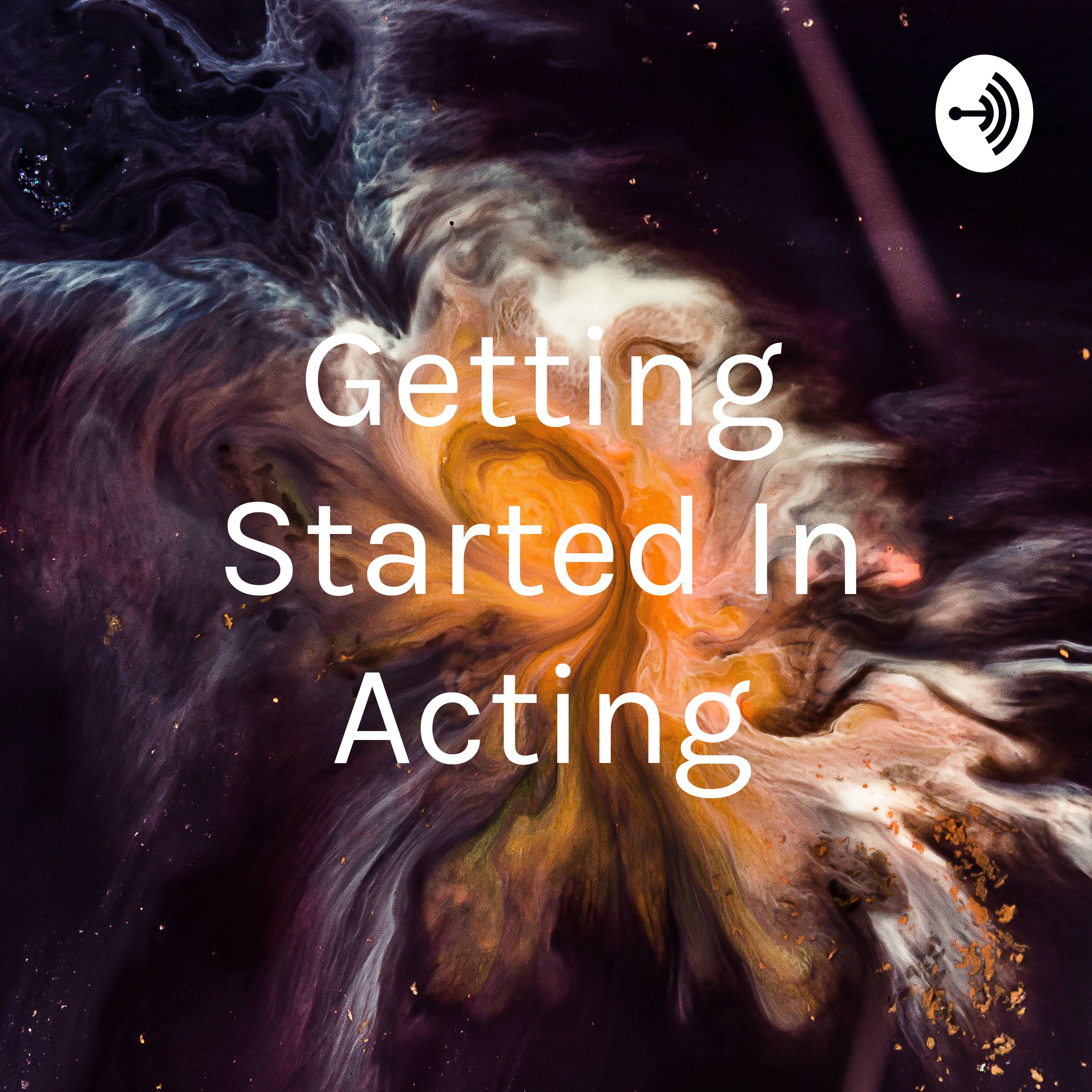 Getting Started In Acting