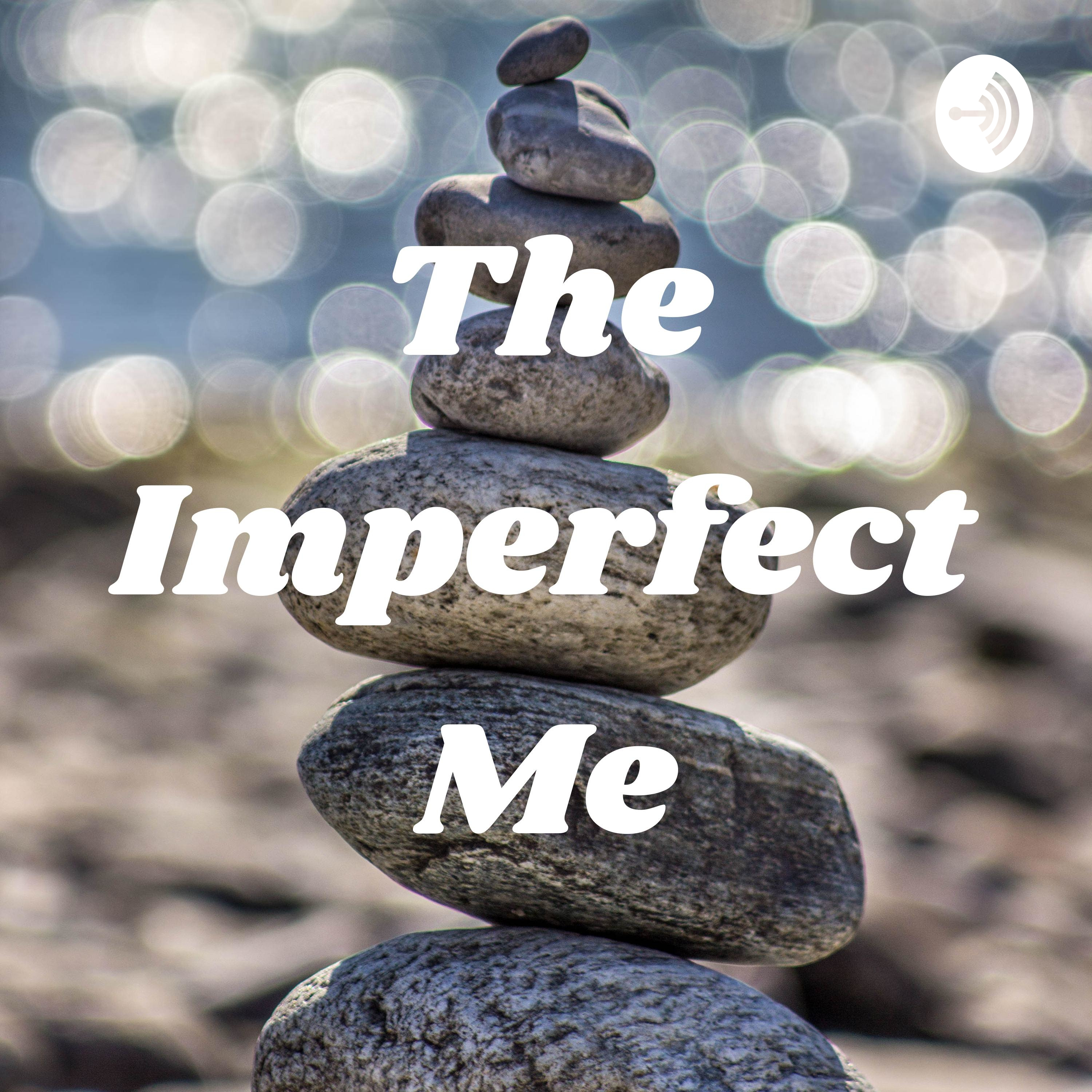 The imperfect me