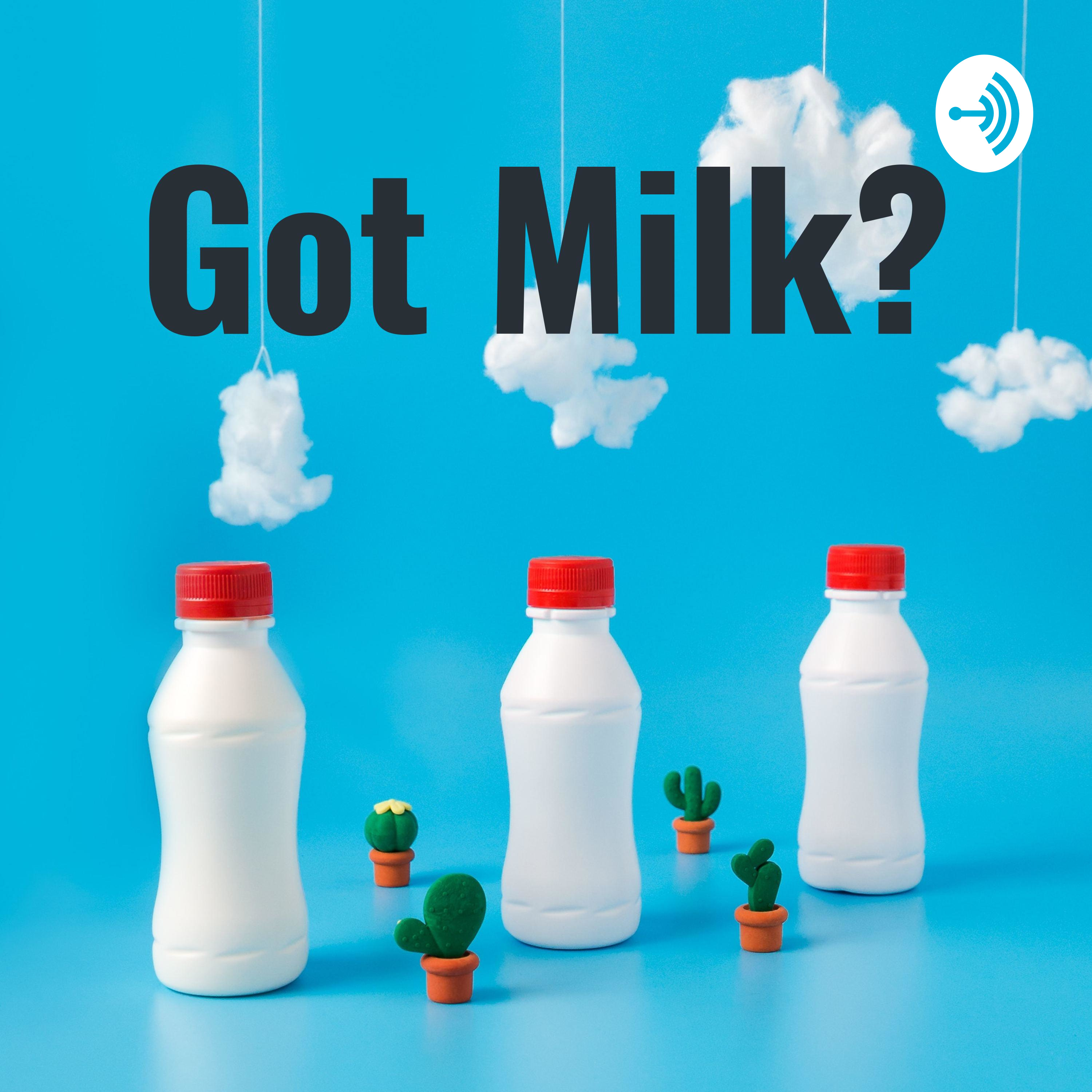 Got Milk?