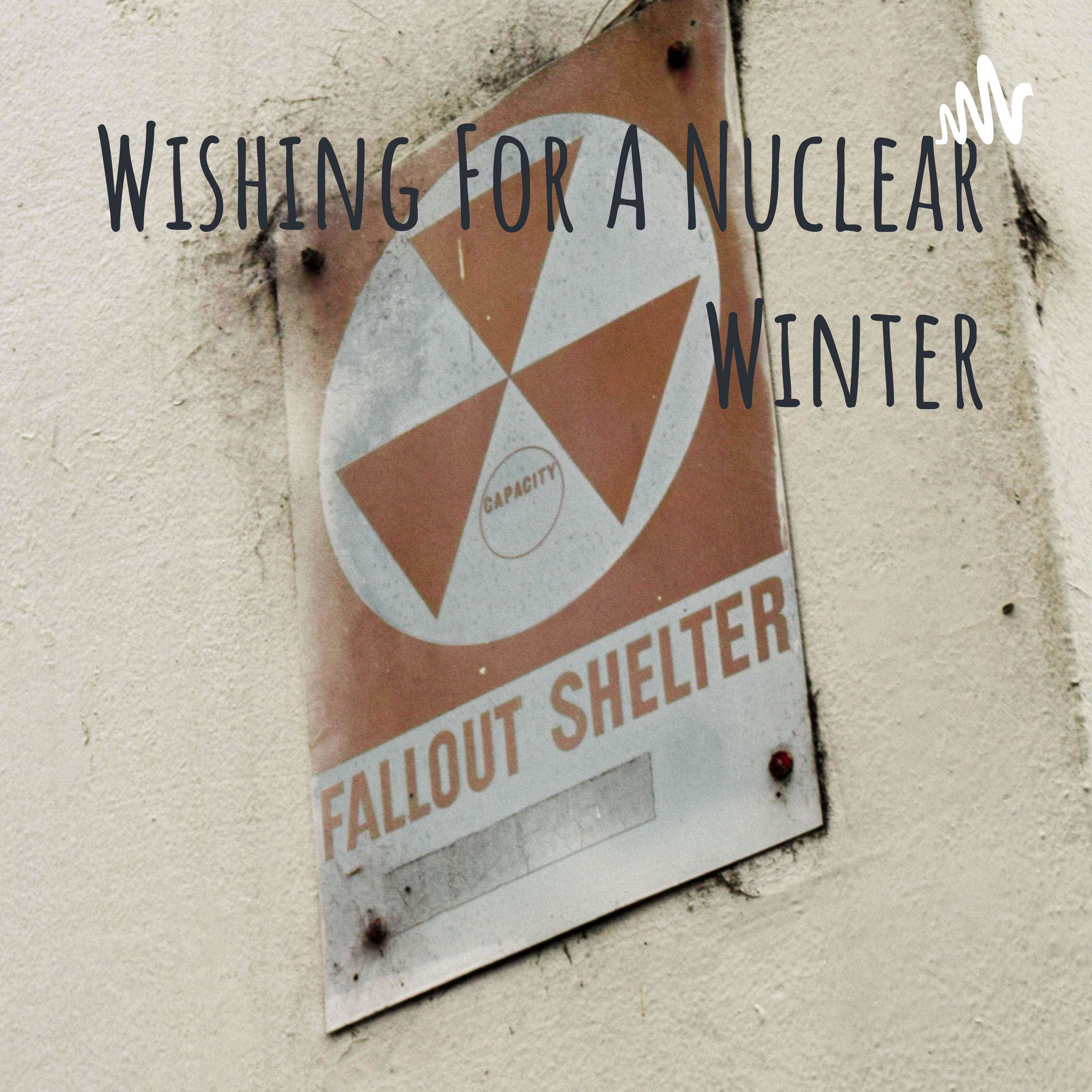 Wishing For A Nuclear Winter podcast artwork