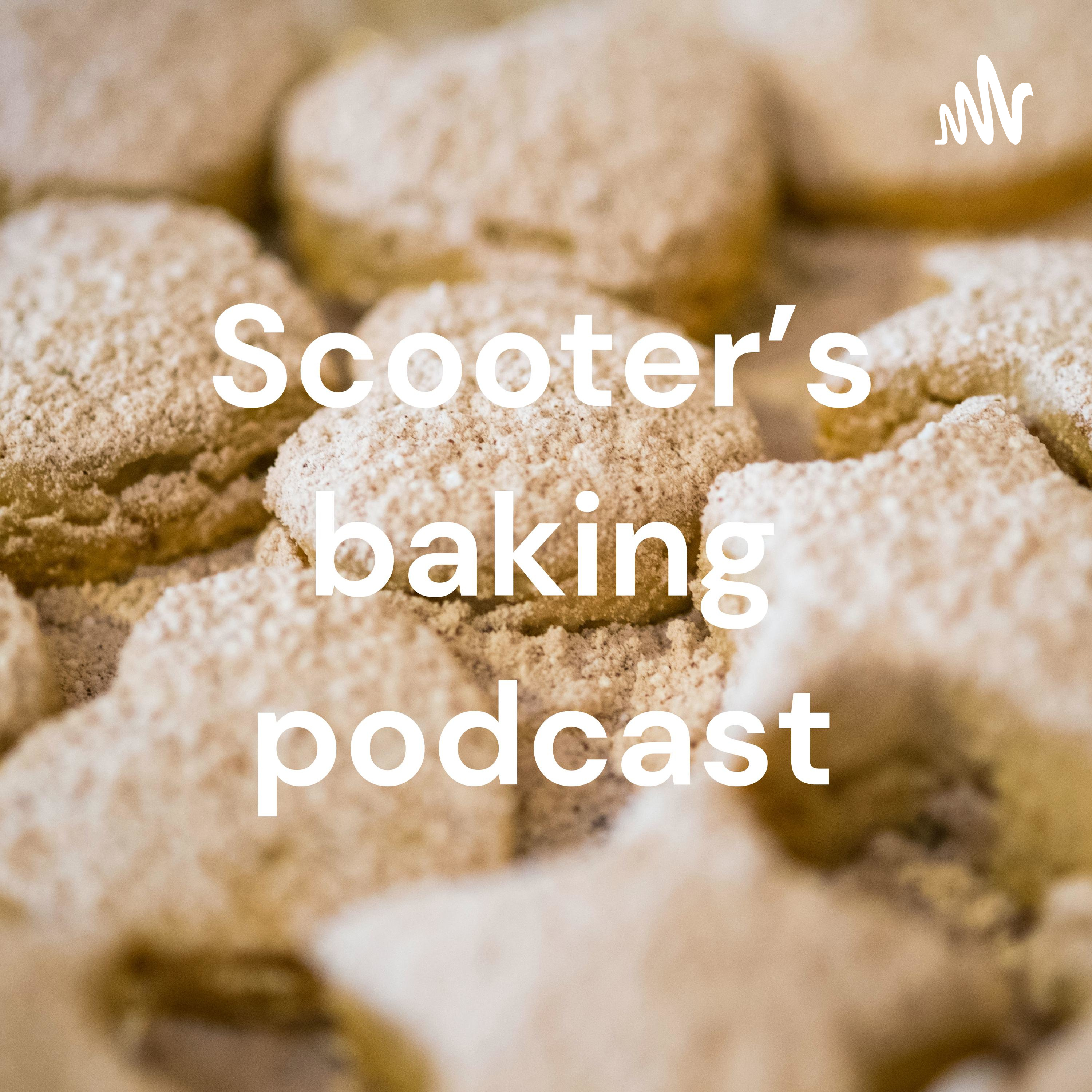 Scooter's baking podcast podcast artwork