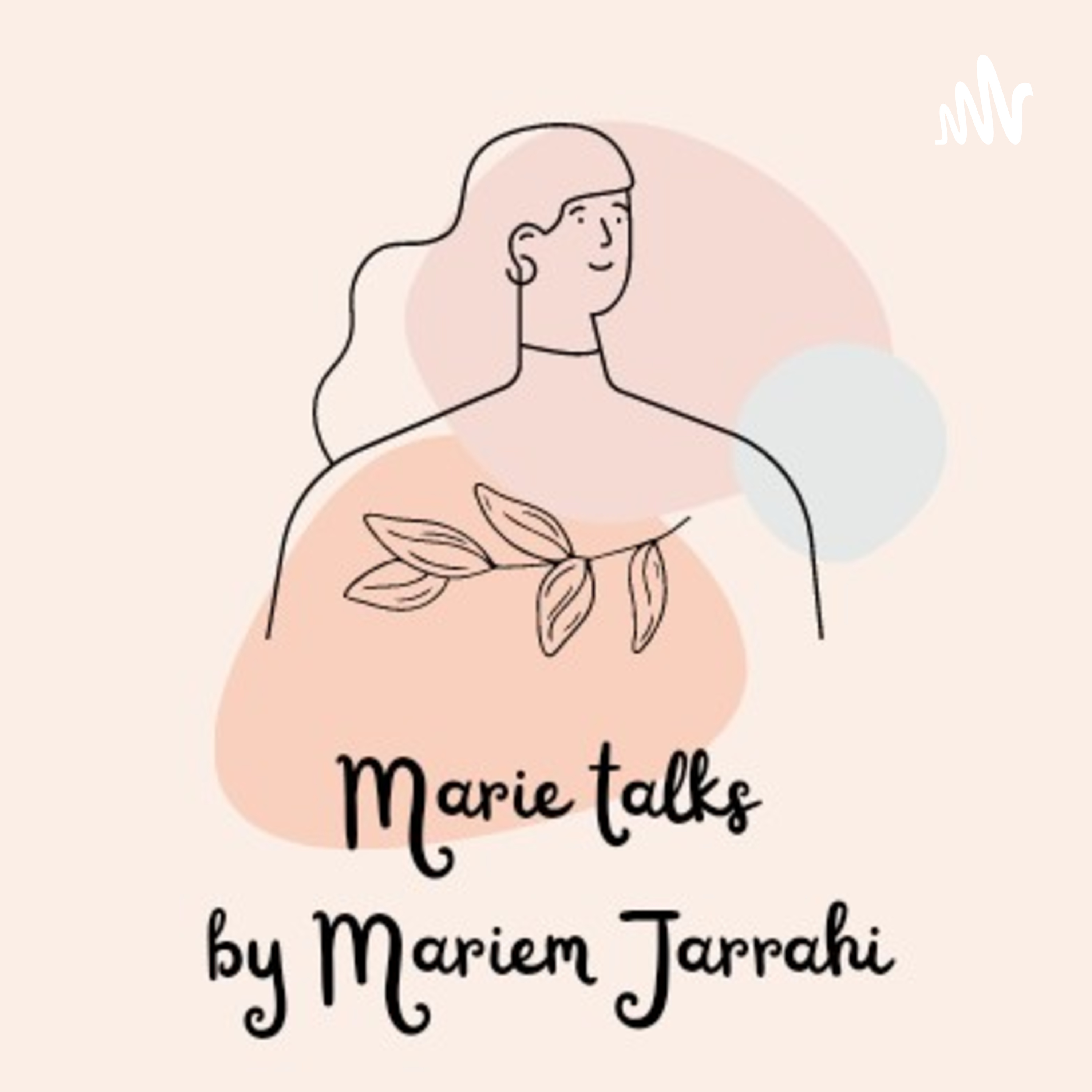 Marie Talks By Mariem Jarrahi