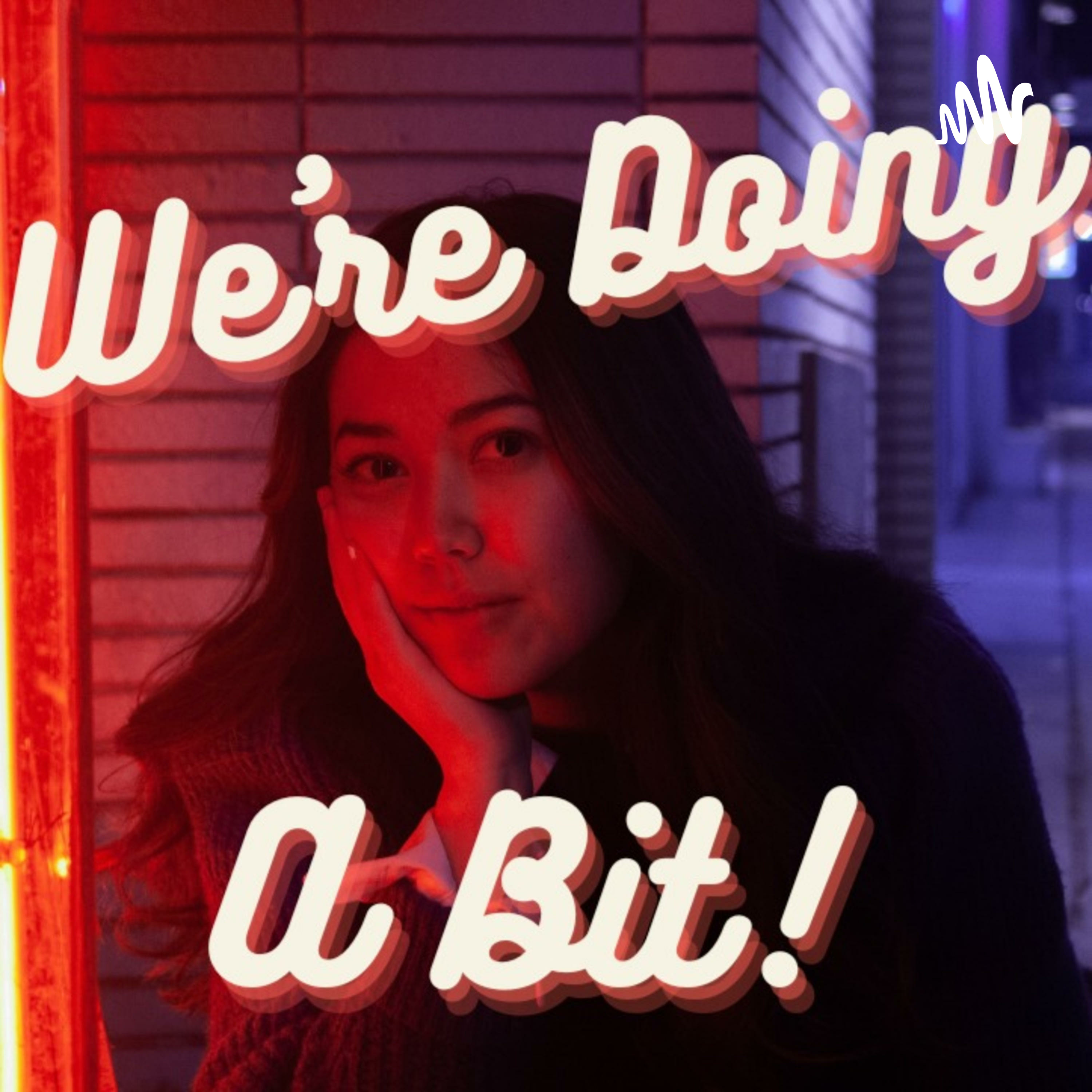 We're Doing A Bit podcast artwork