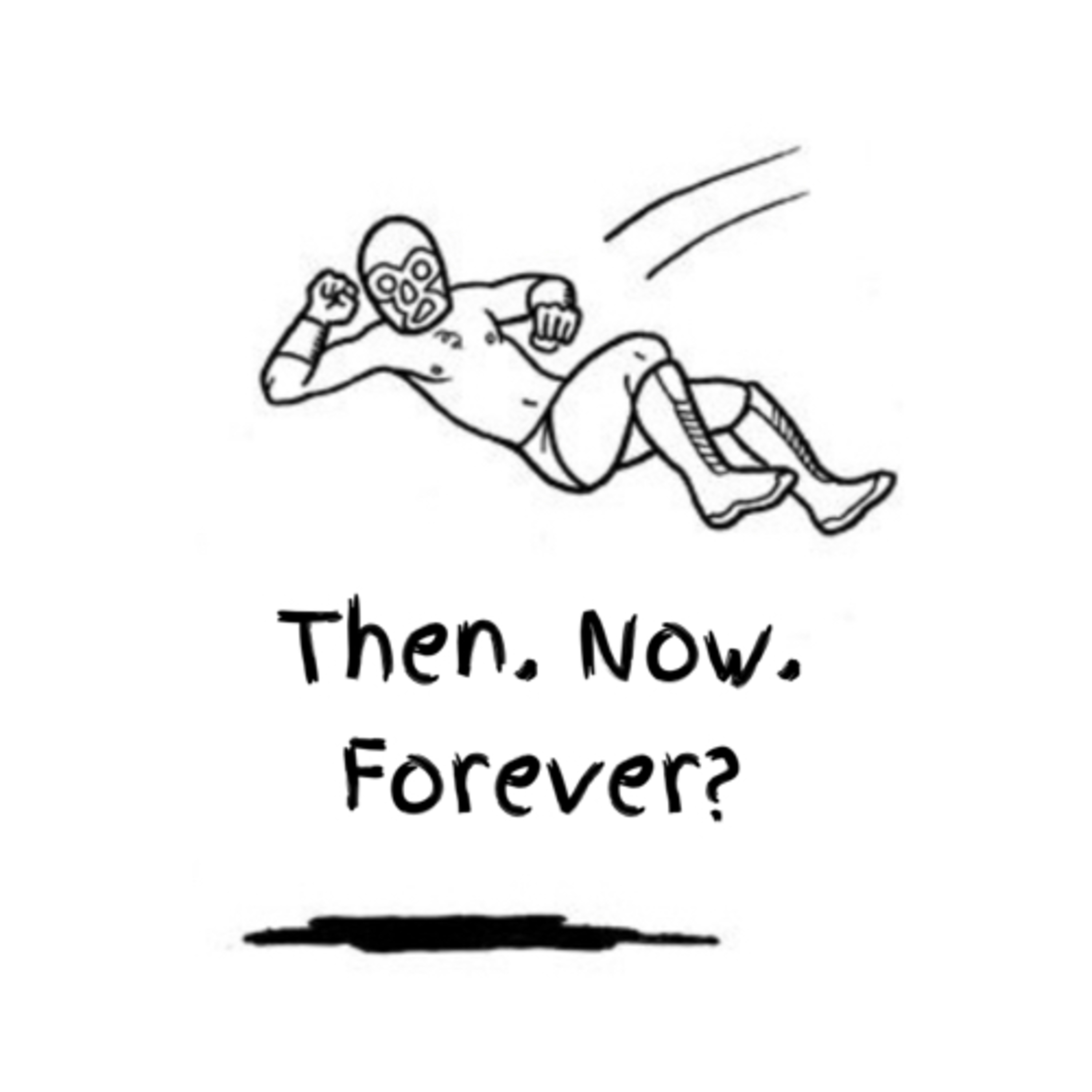 Then. Now. Forever? Podcast