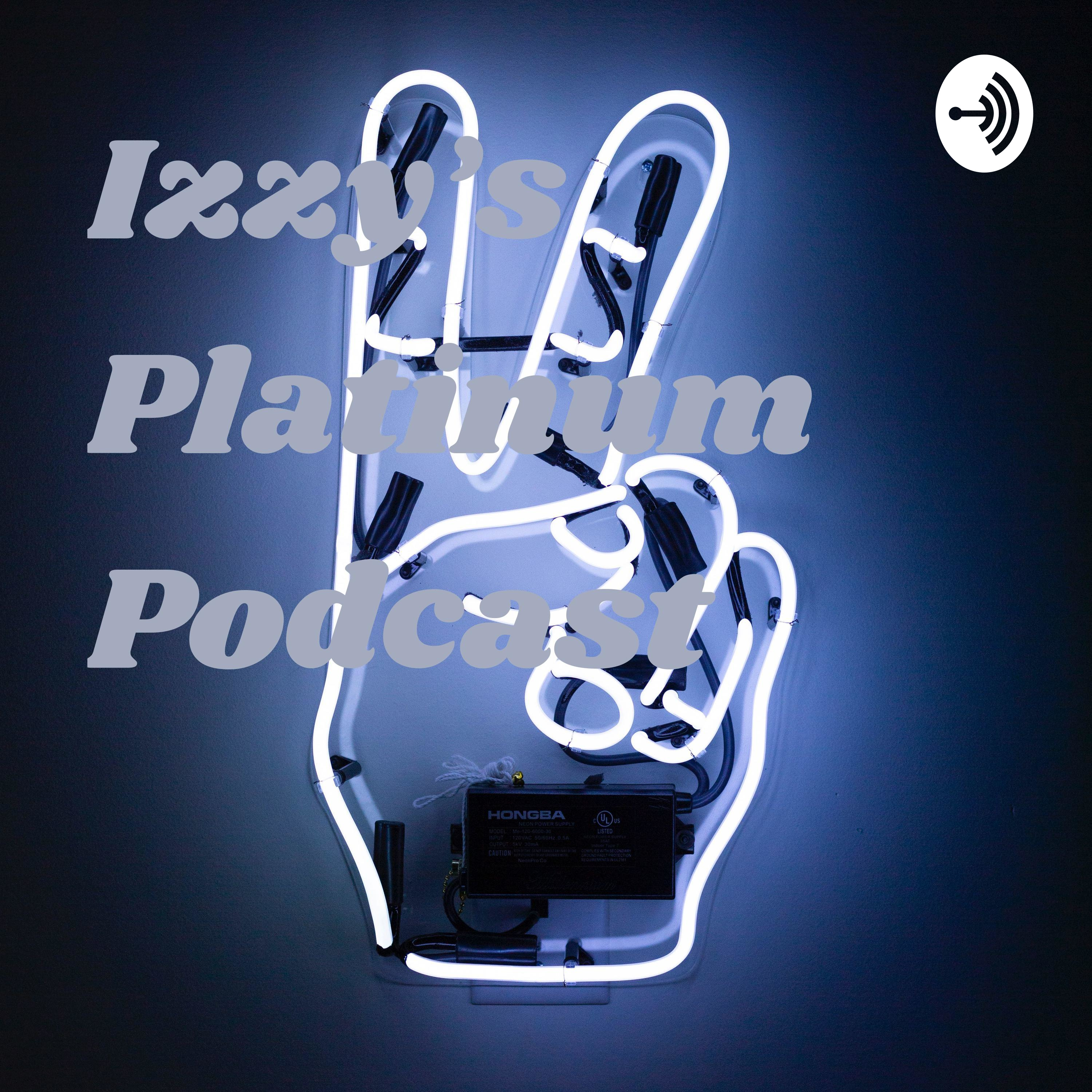 izzys platinum podcast 