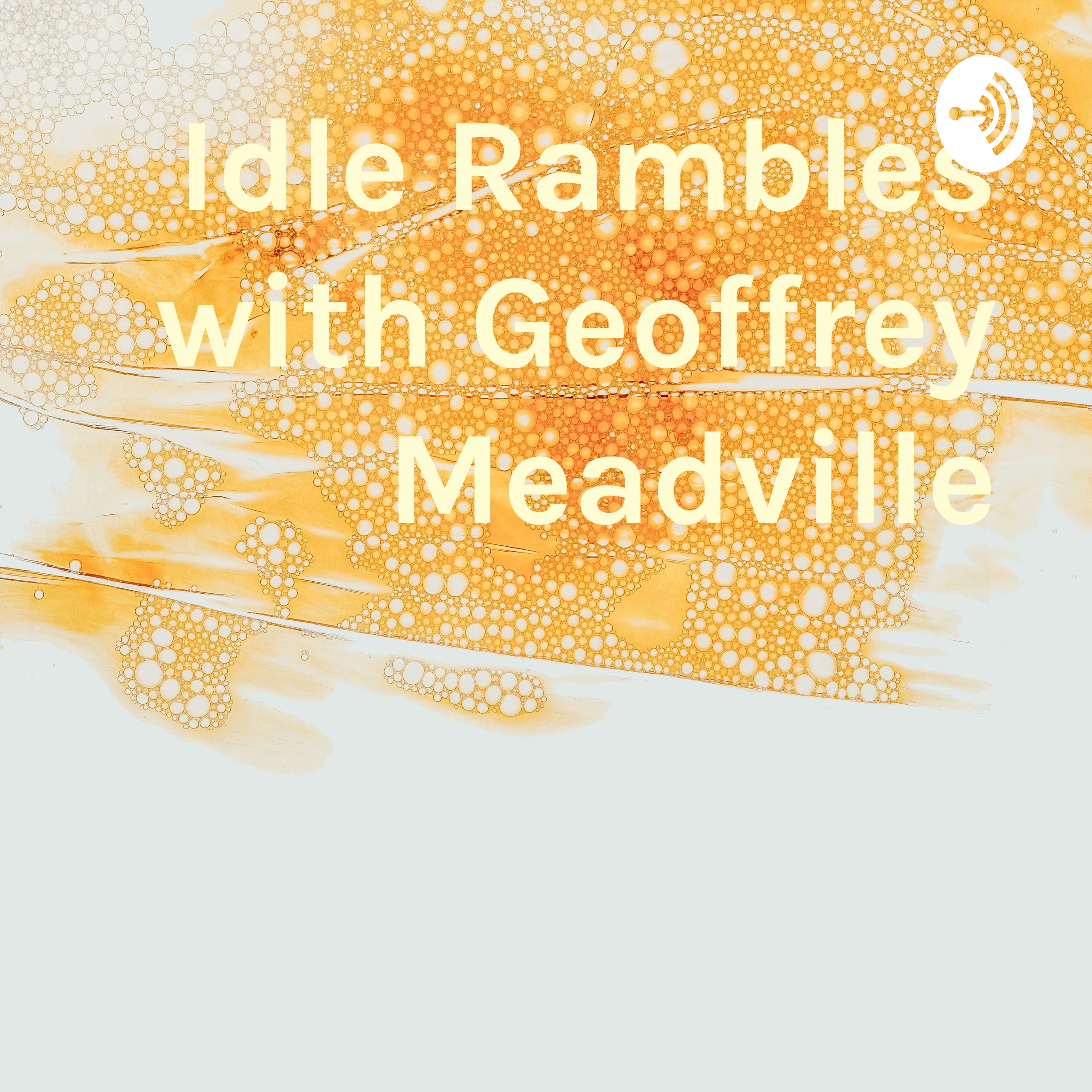 Idle Rambles-Episode 1