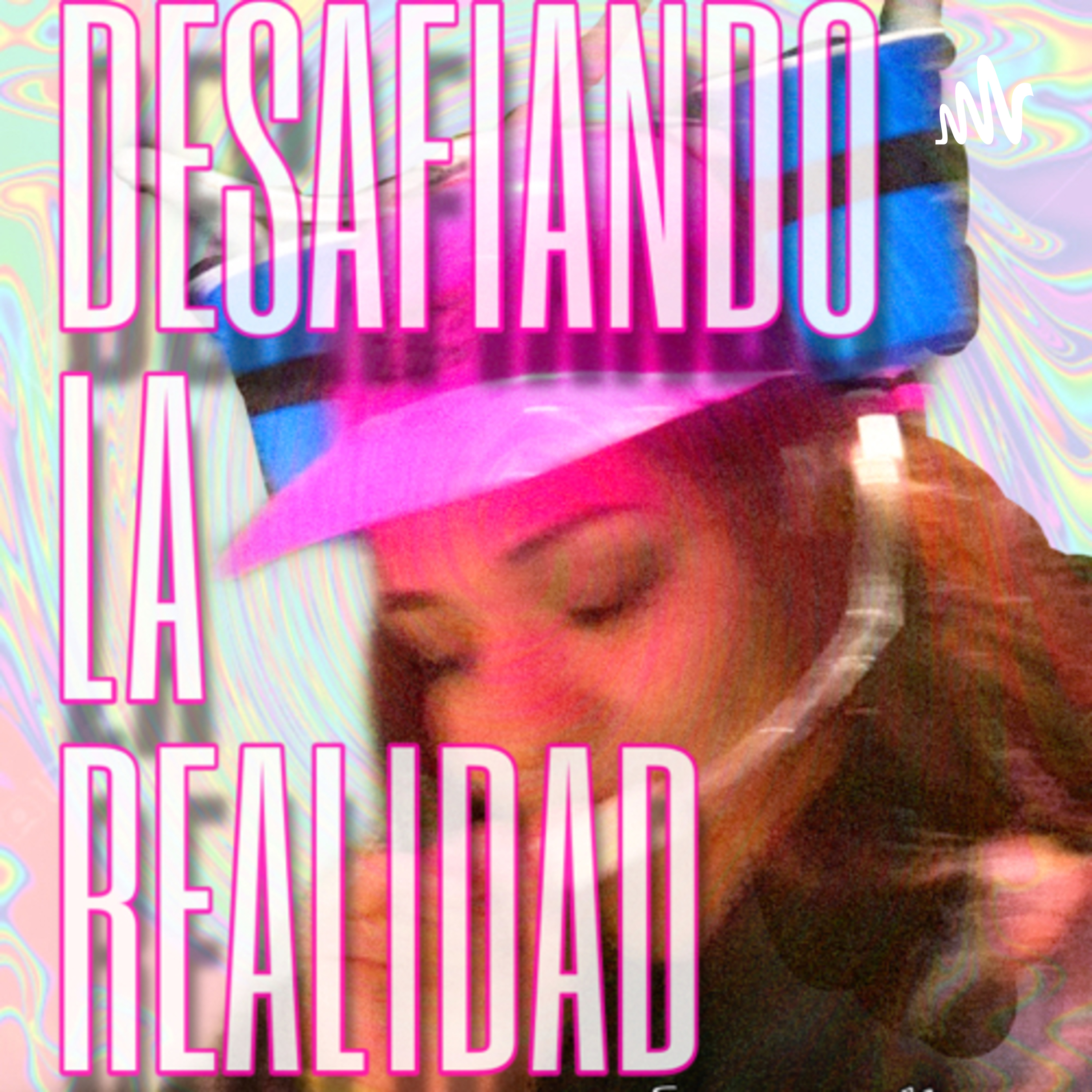 Desafiando La Realidad podcast artwork