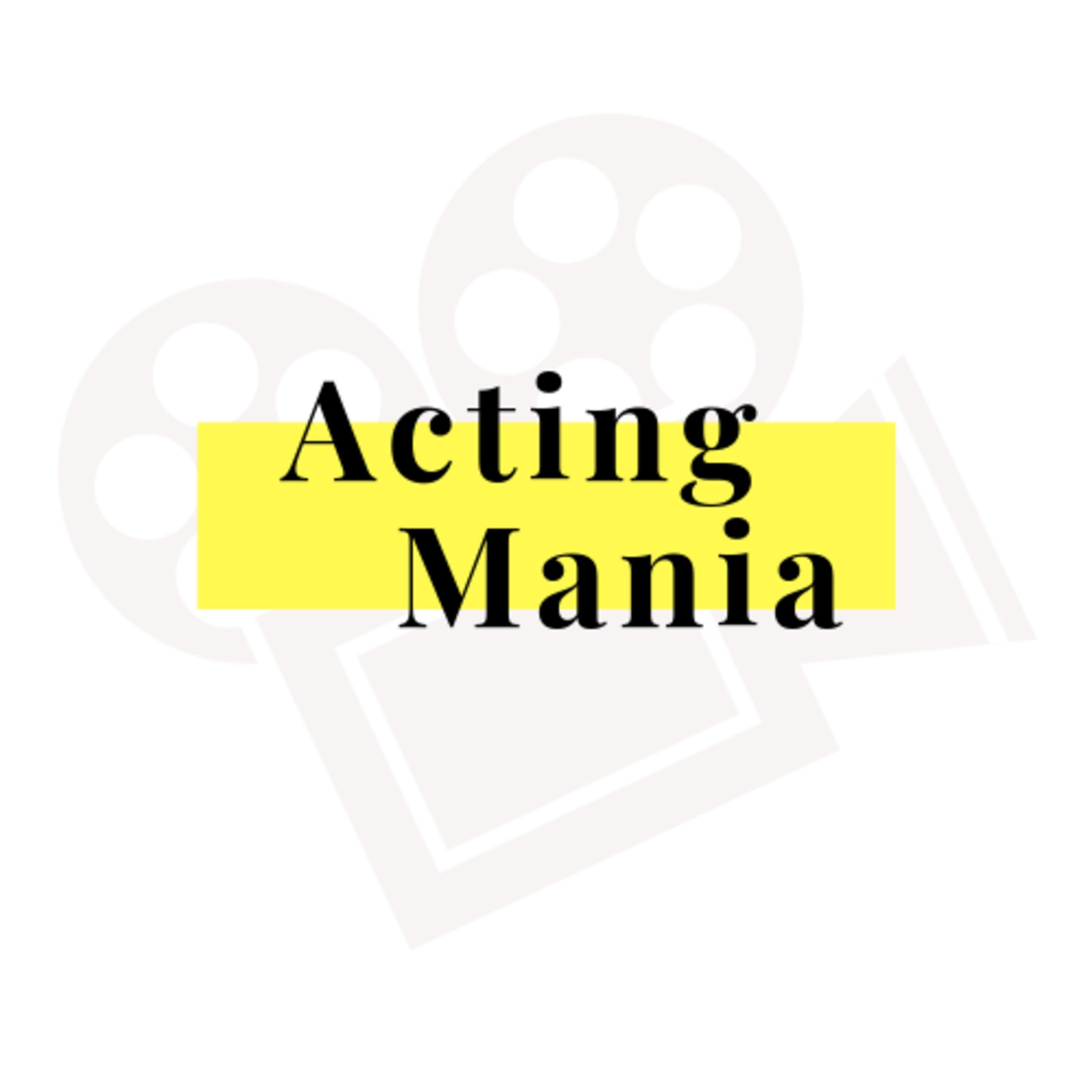 Acting - Mania