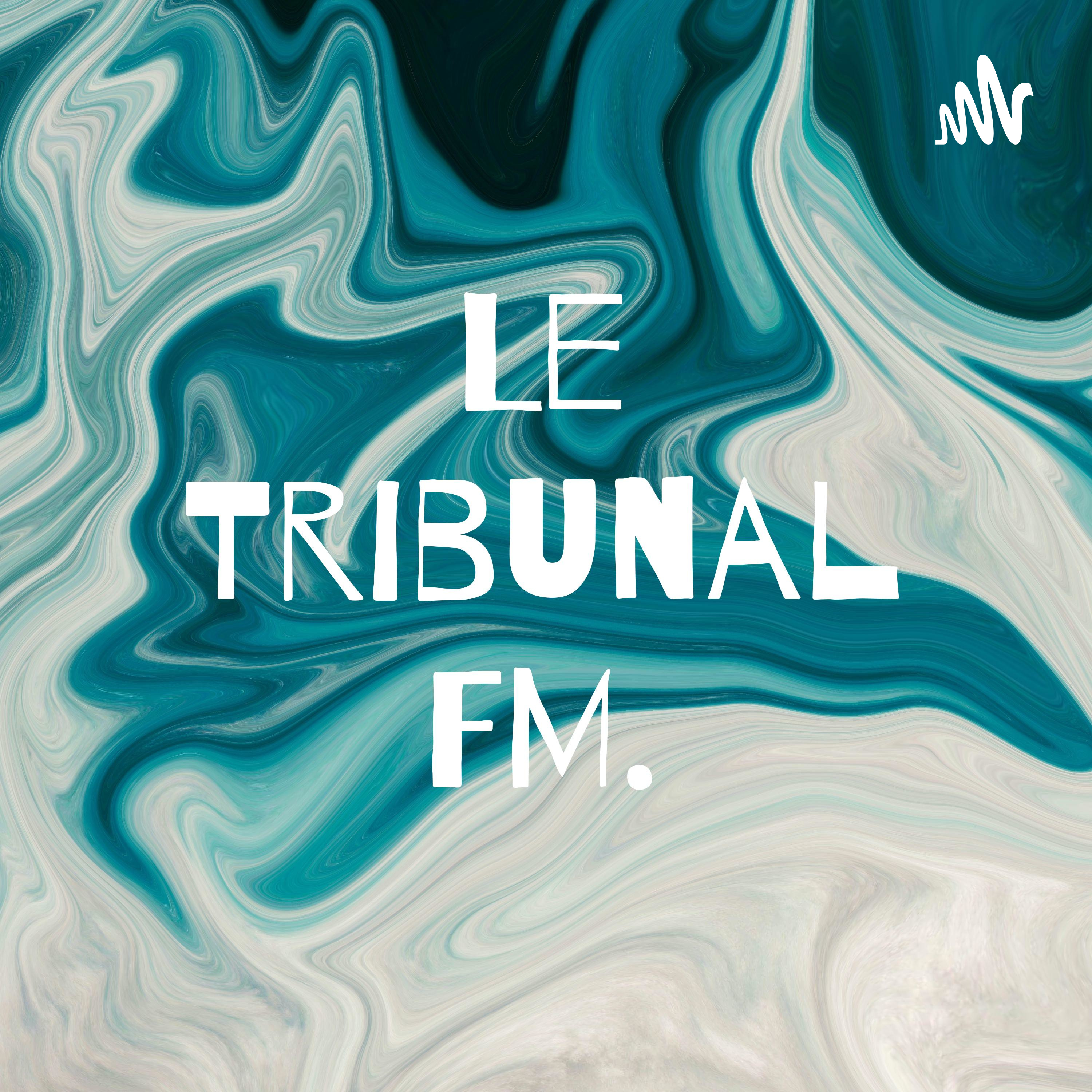 Le Tribunal FM. podcast artwork