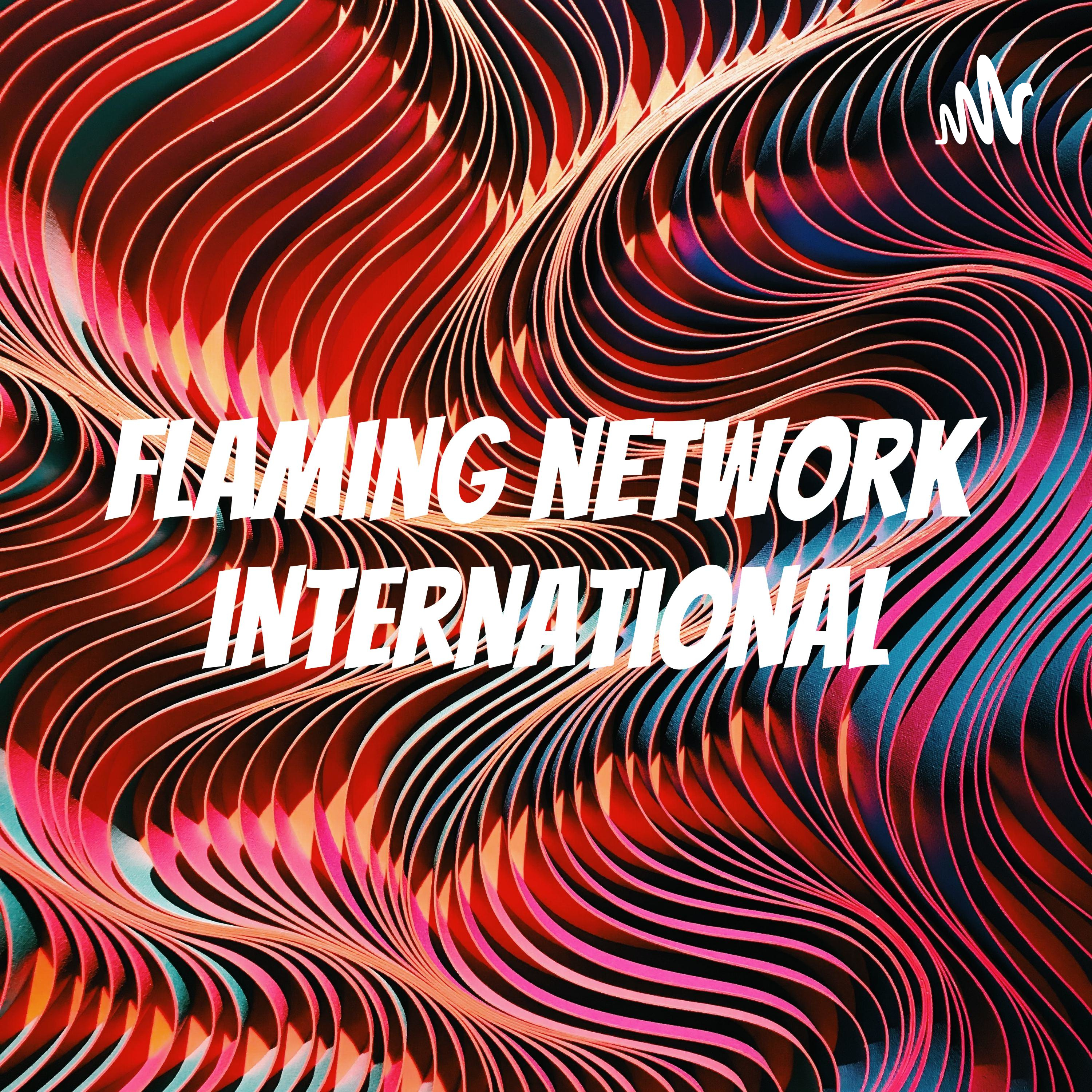 Flaming network international podcast artwork