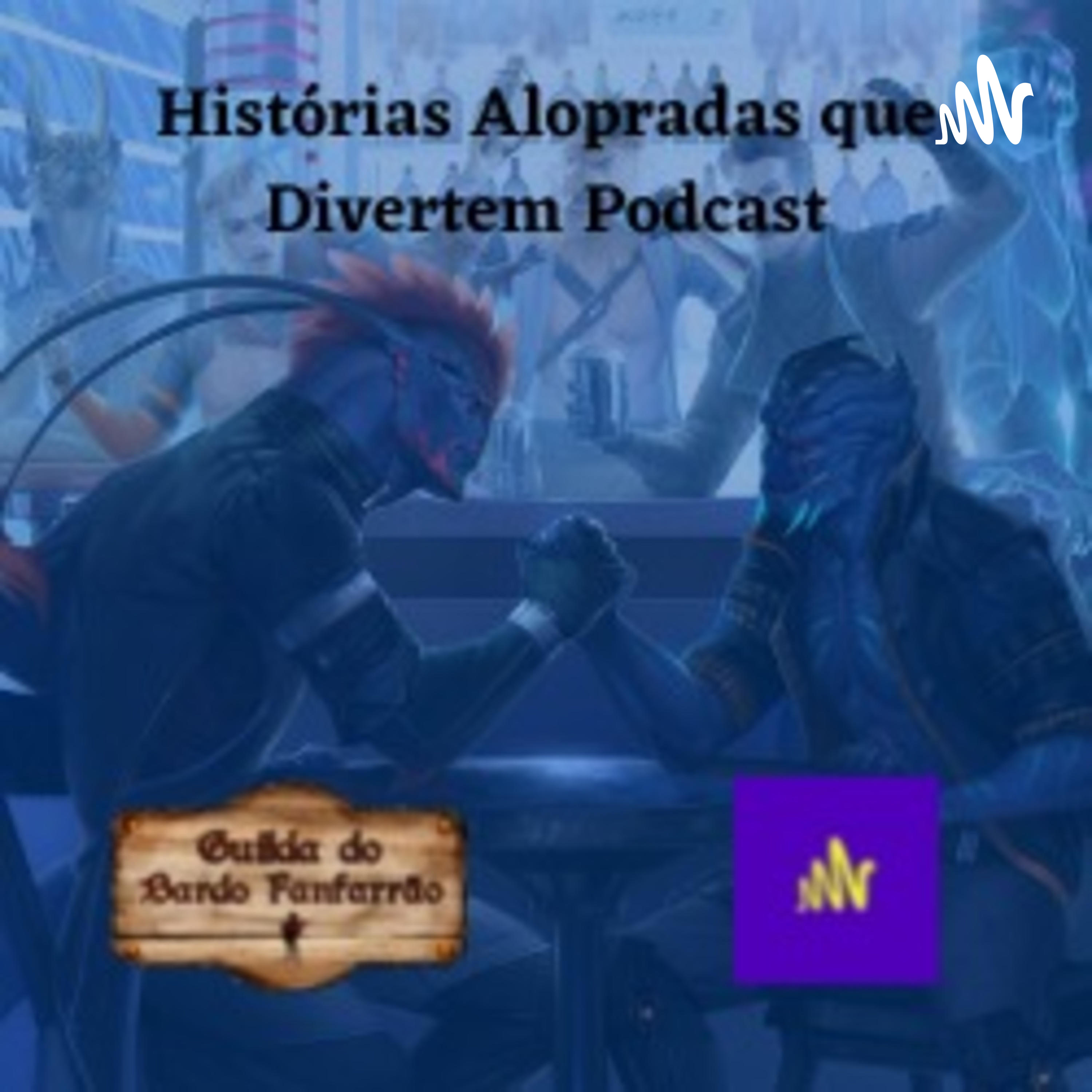 Histórias Alopradas que Divertem Podcast