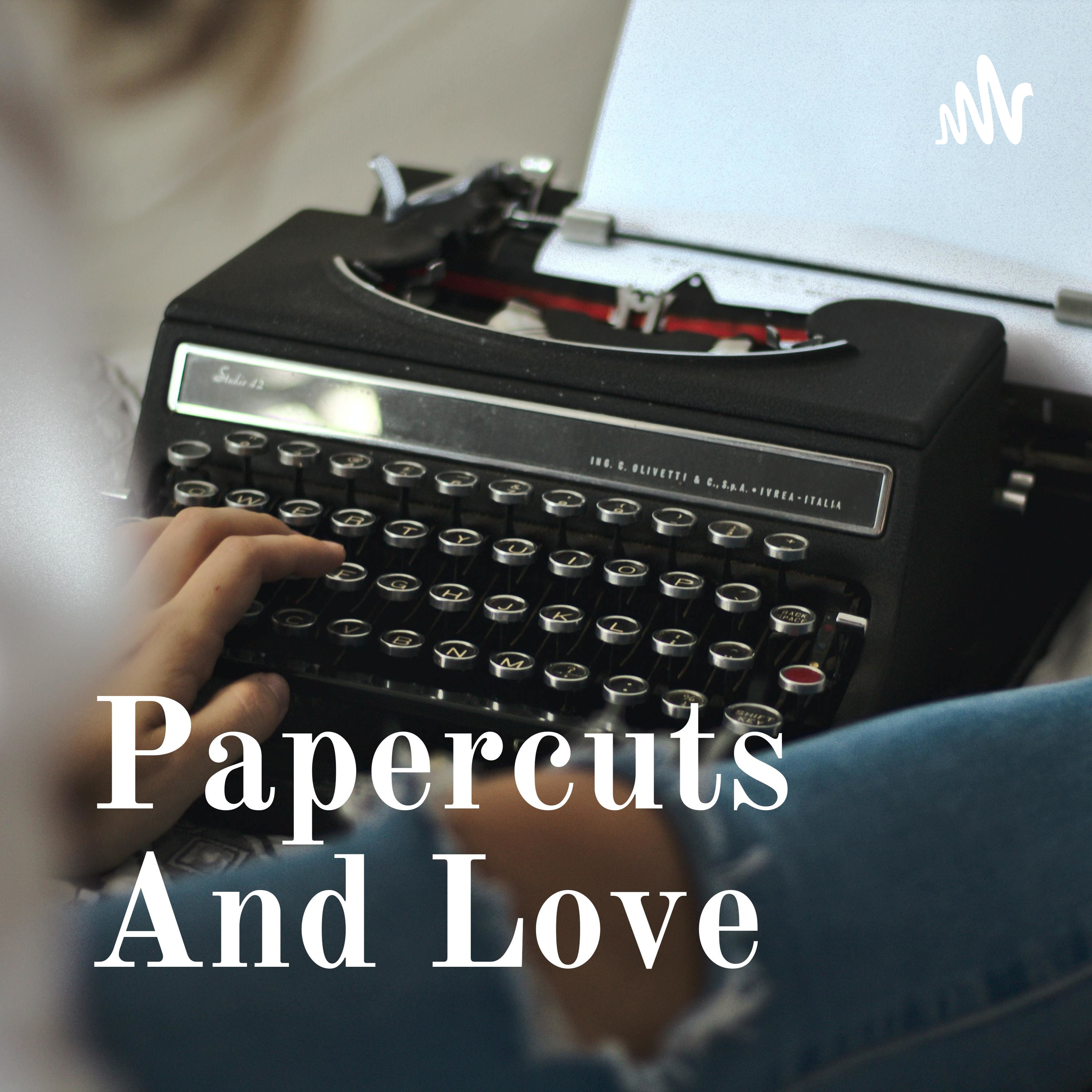 Papercuts And Love