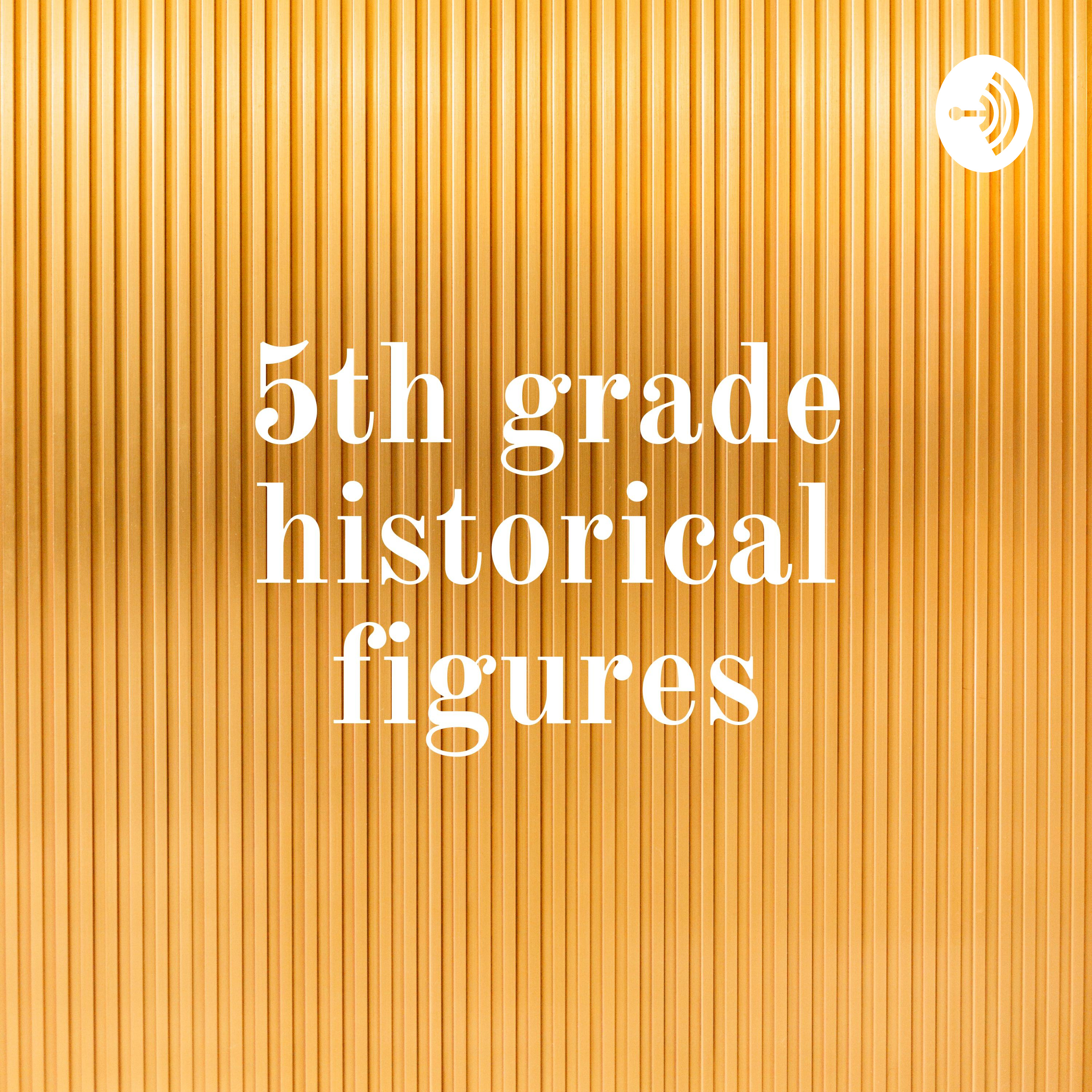 5th grade historical figures