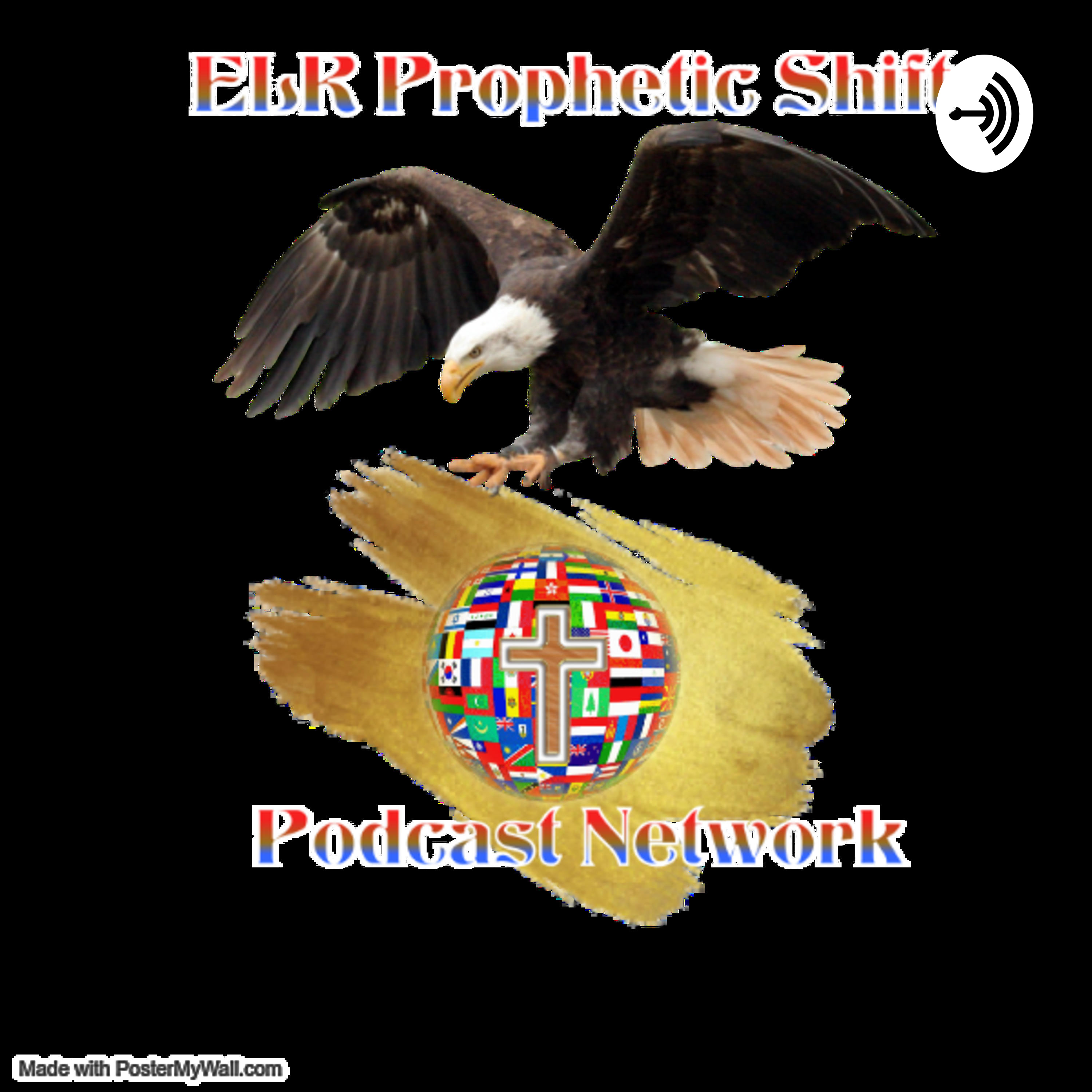 ELR Prophetic Shift Podcast Network and Radio