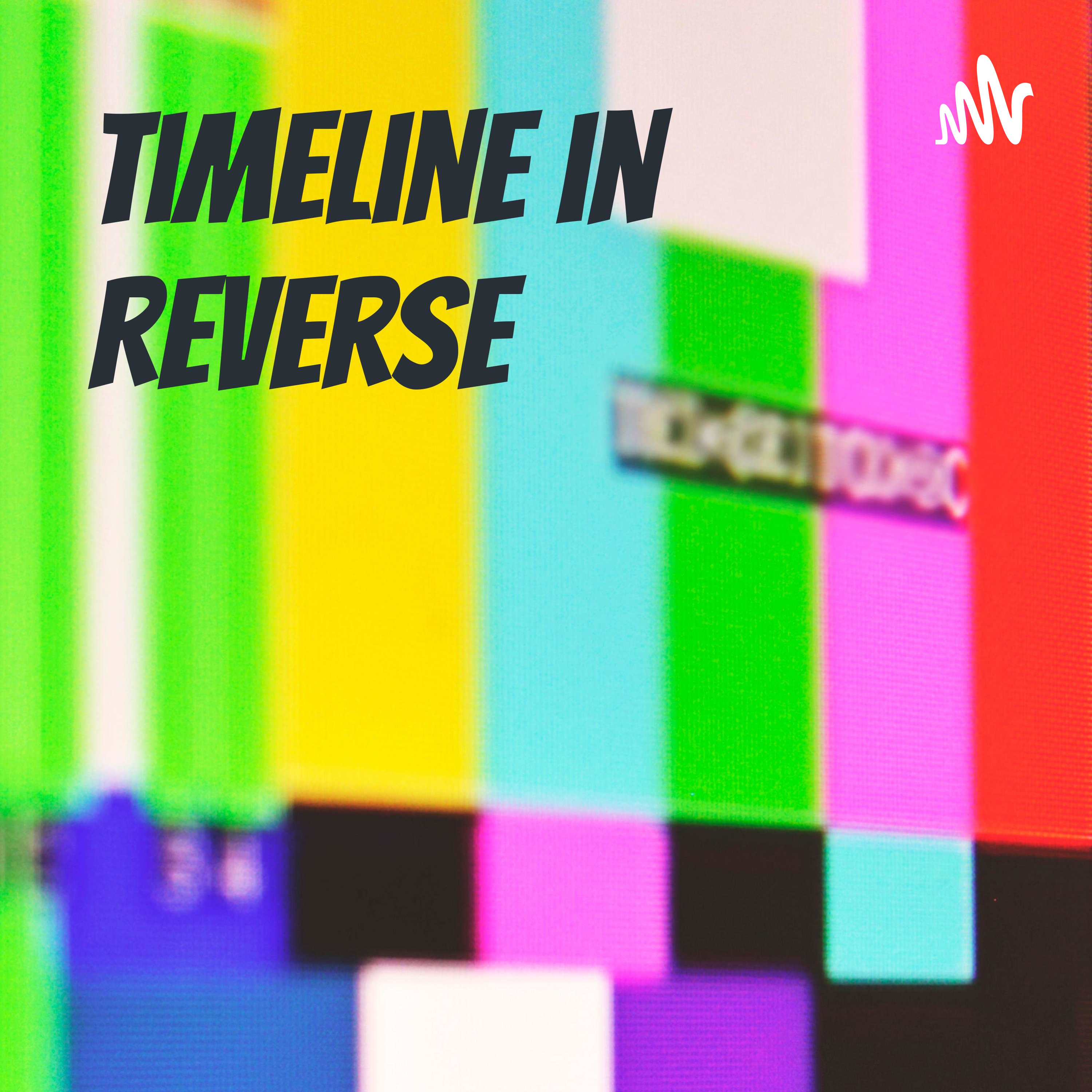 Timeline in Reverse podcast artwork