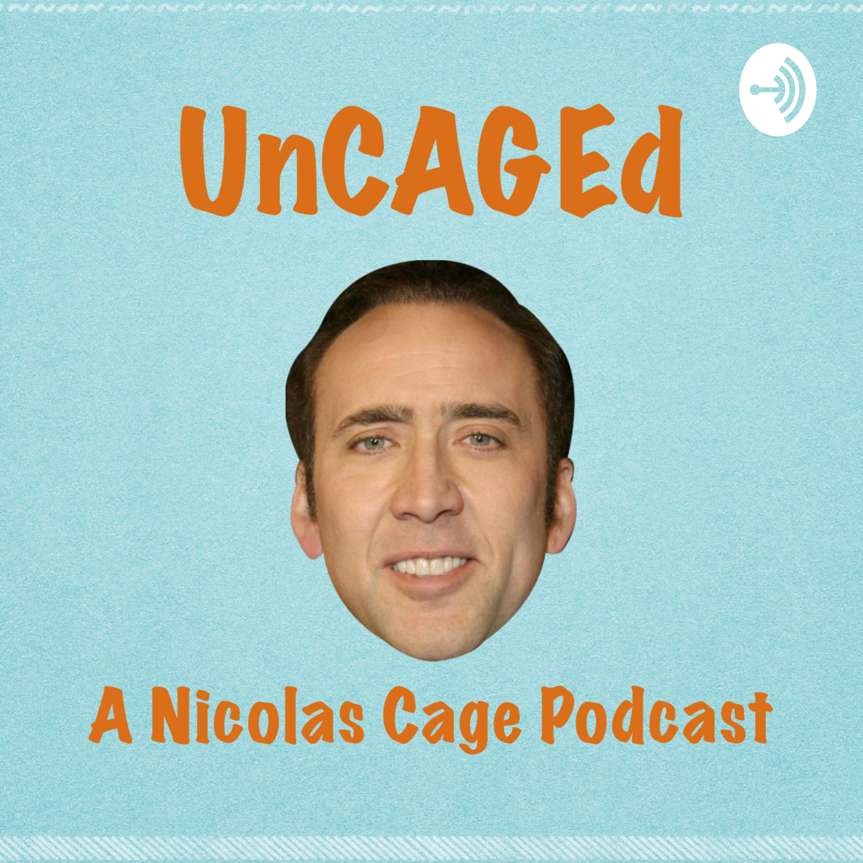 UnCAGEd: A Nicolas Cage Podcast