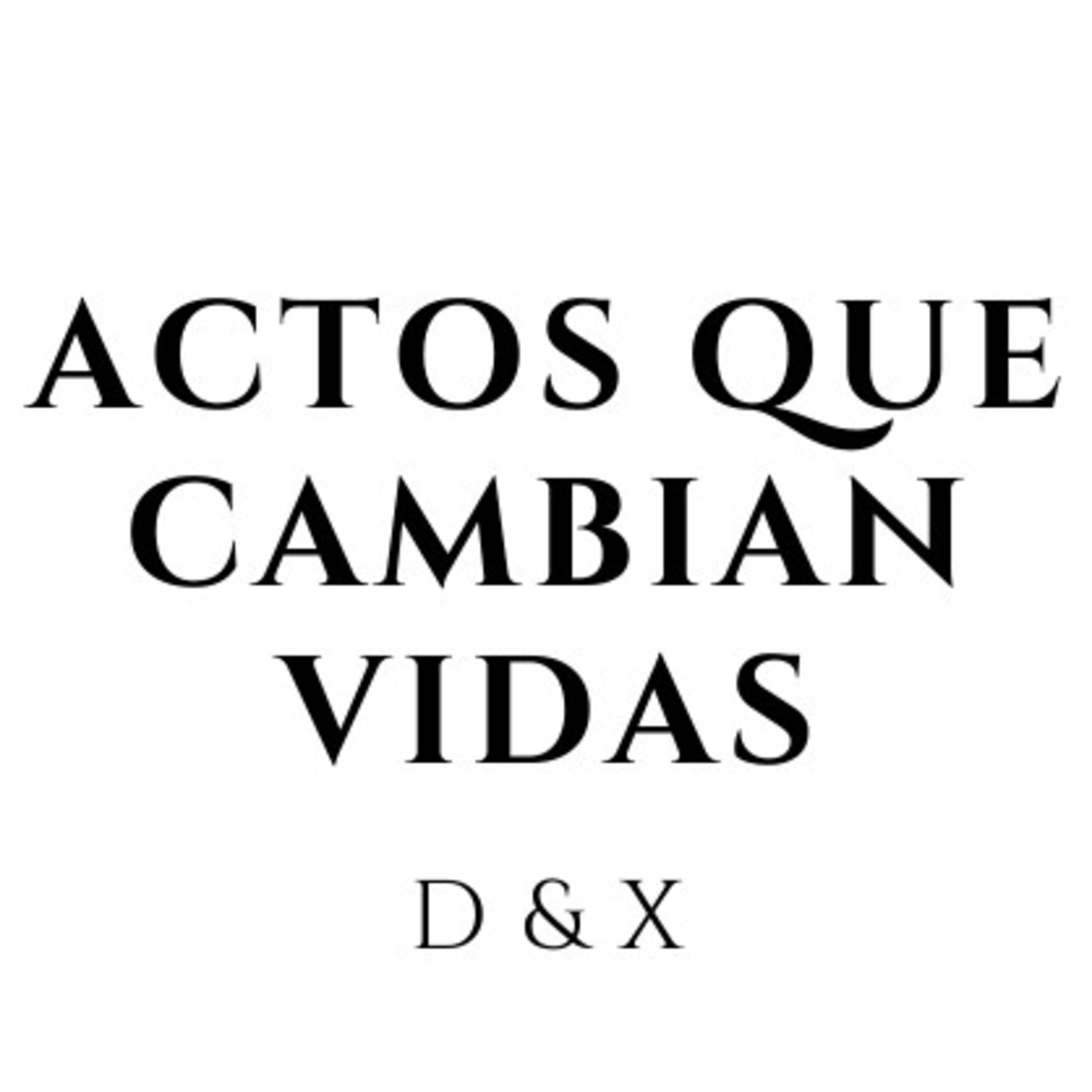 Actos Que Cambian Vidas podcast artwork