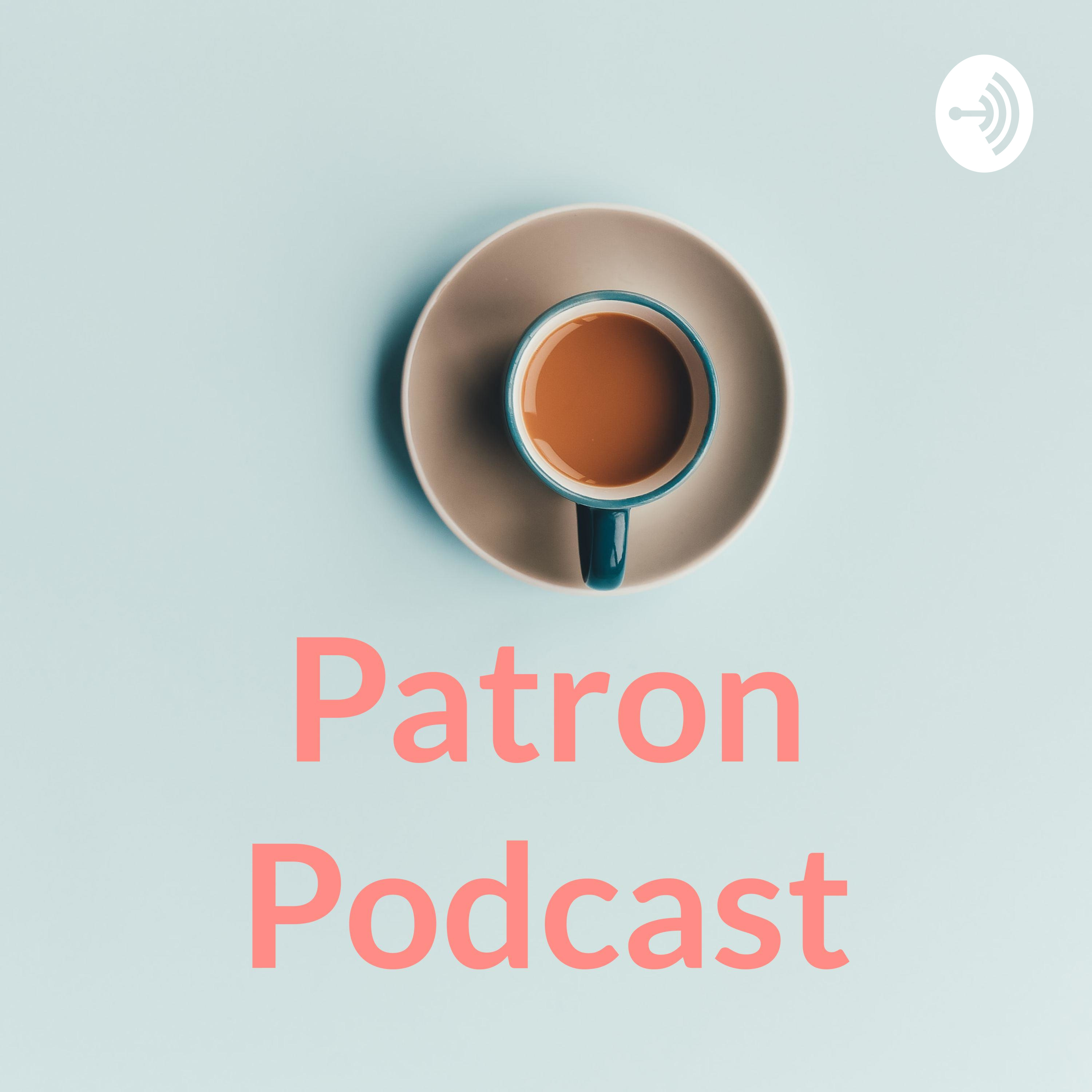 Patron Podcast