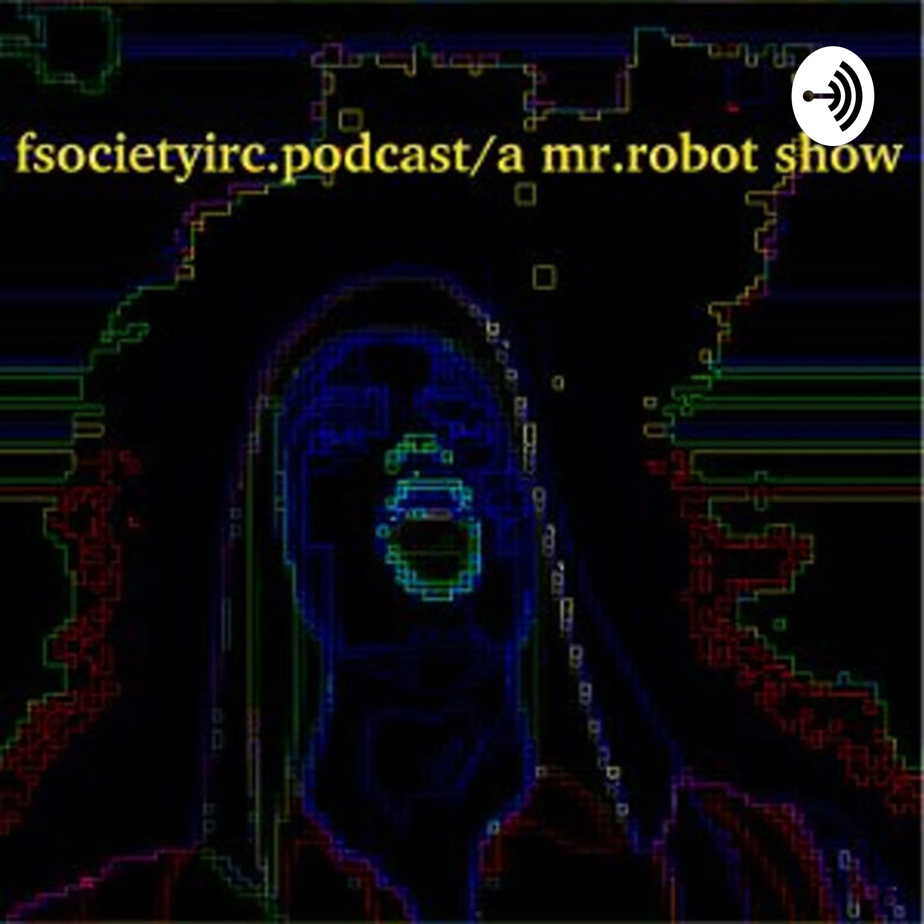 fsocietyirc.podcast/a mr.robot show