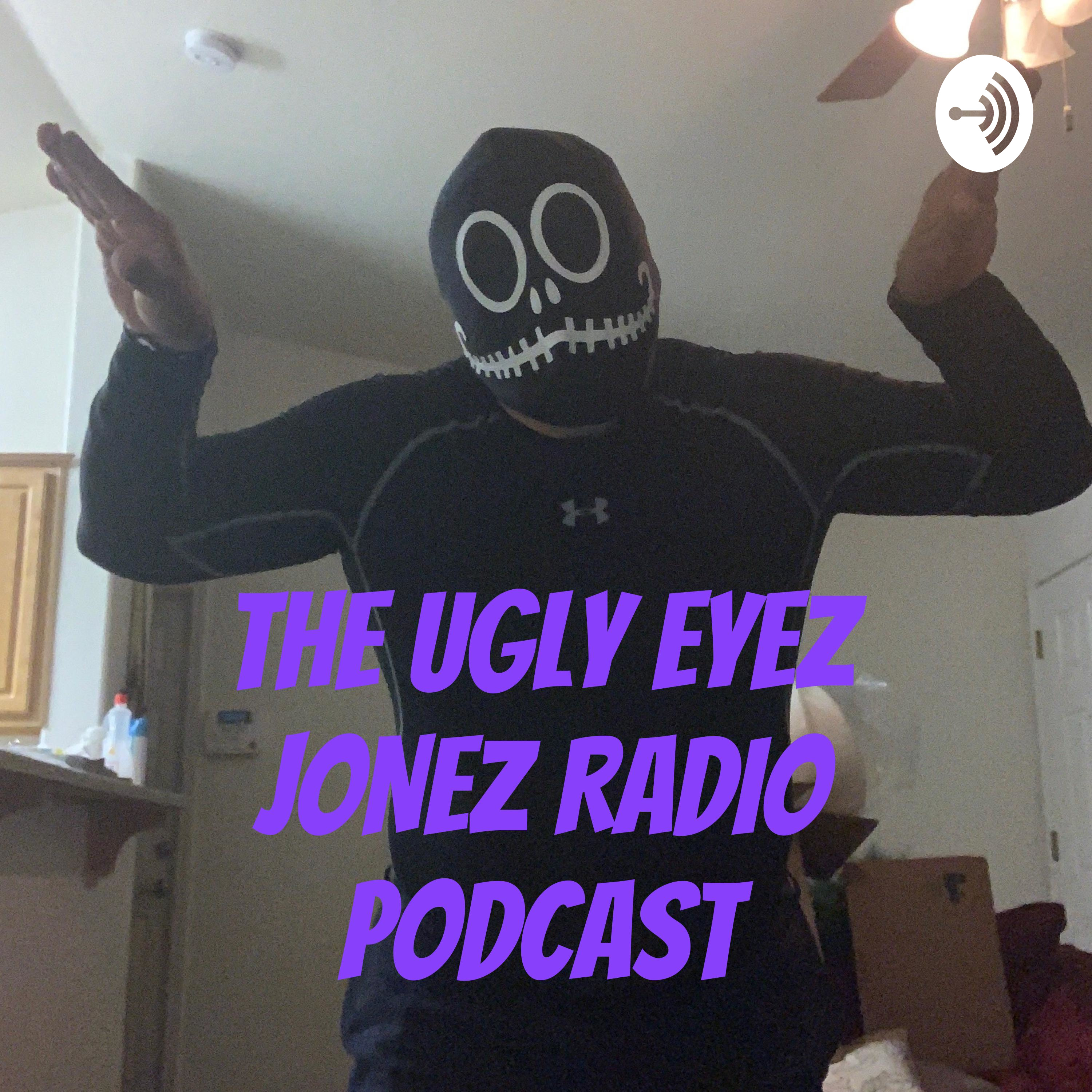THE UGLY EYEZ JONEZ RADIO PODCAST podcast artwork