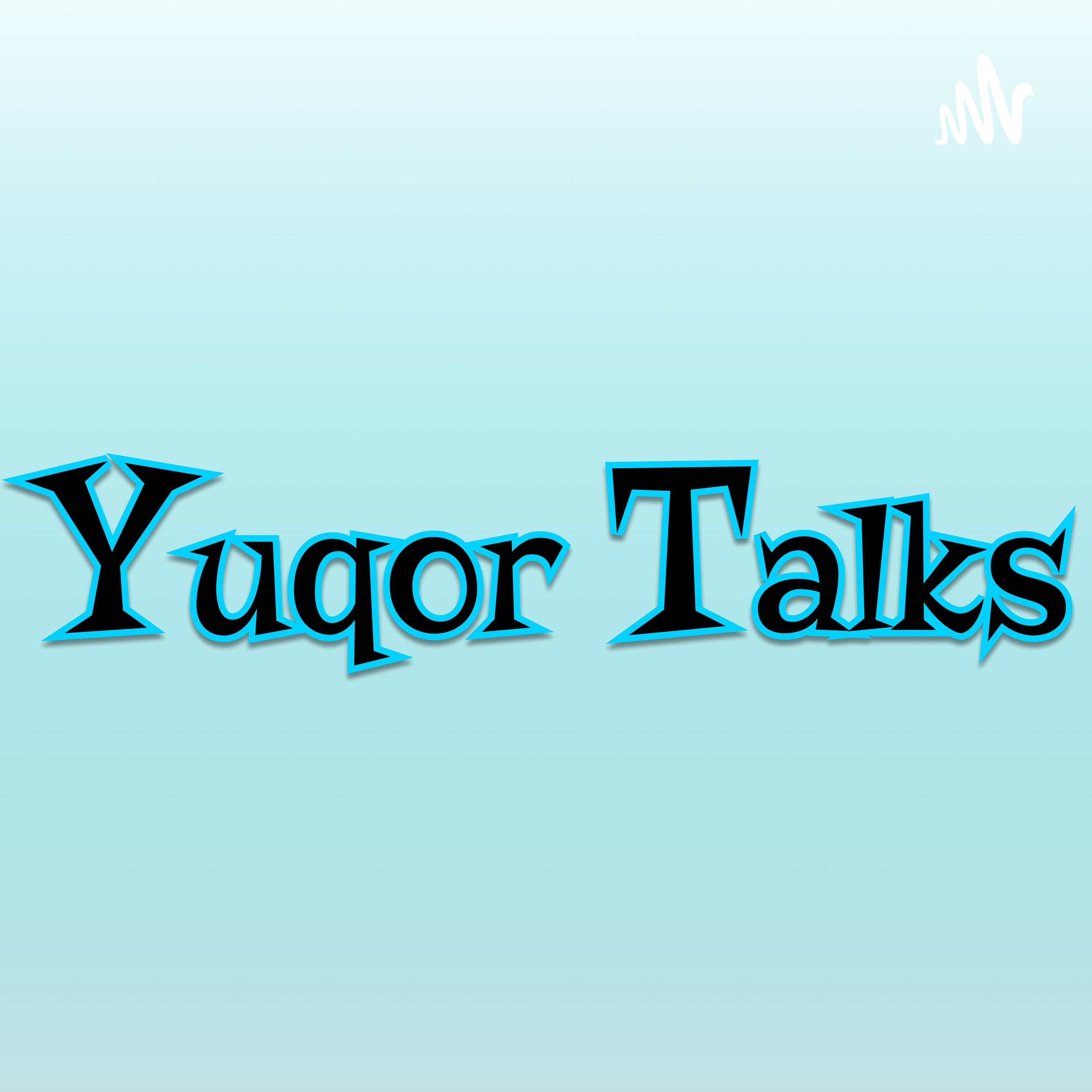 Yuqor Talks podcast artwork