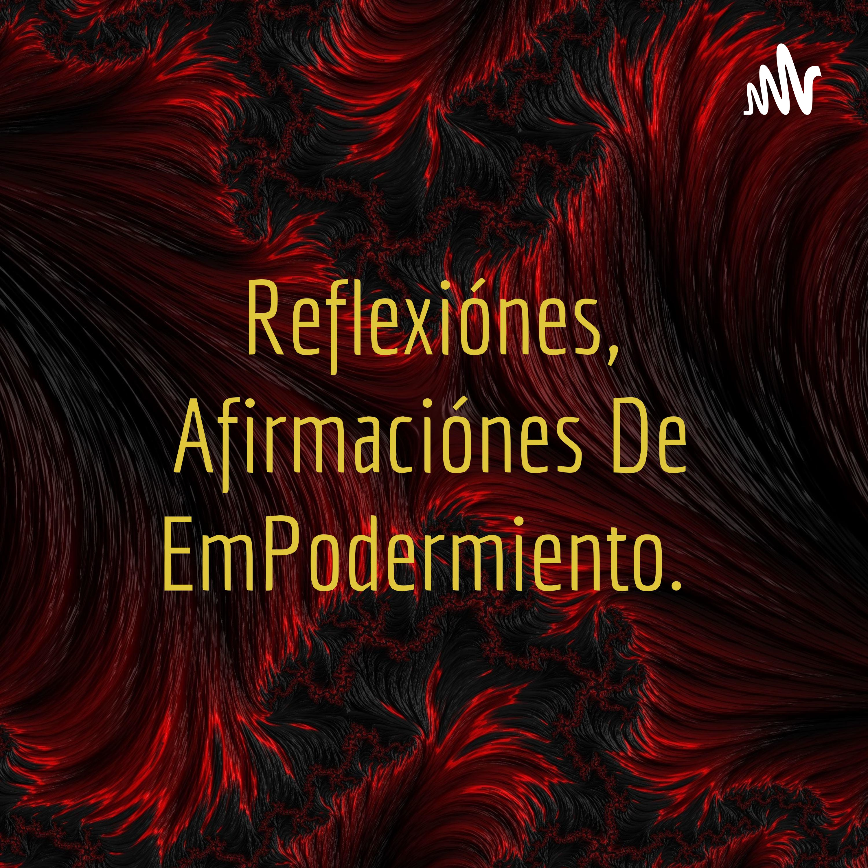 Reflexiónes, Afirmaciónes De EmPodermiento.