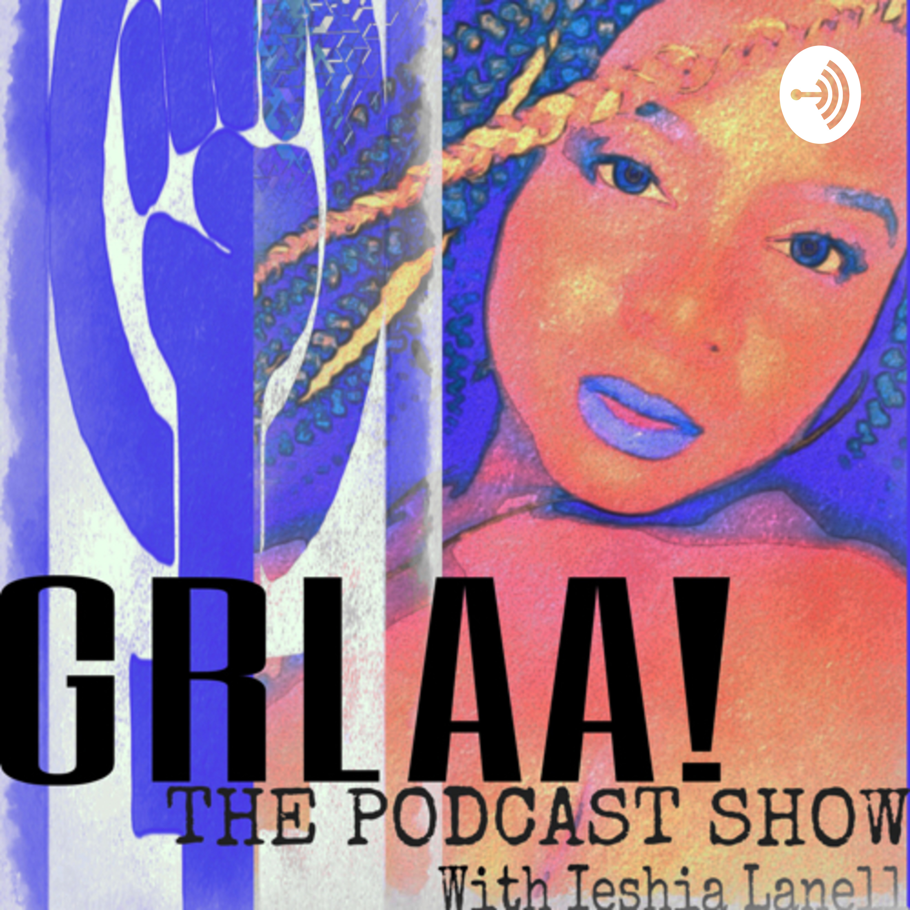 GRLAA THE PODCAST SHOW