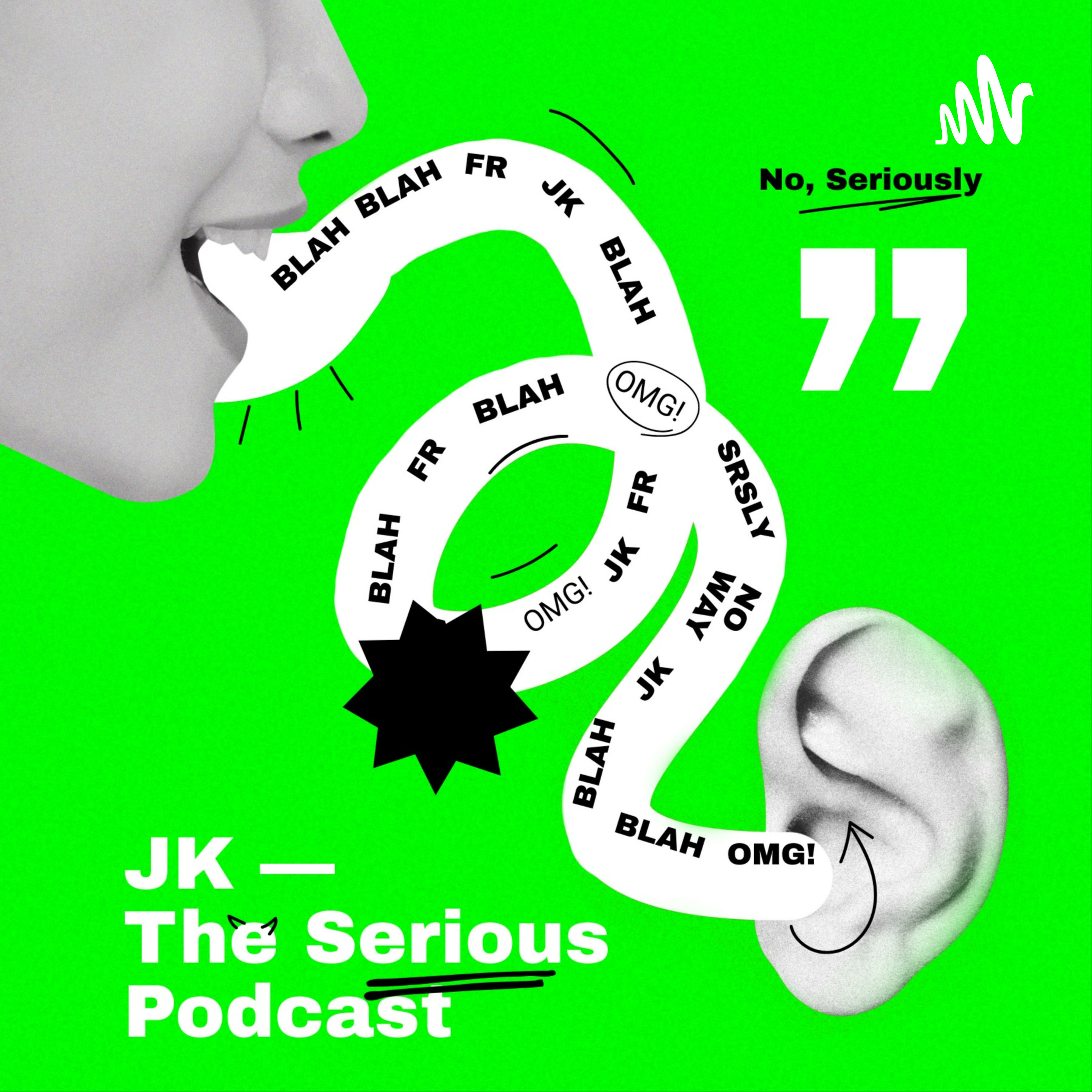 JK — The Serious Podcast • A podcast on Spotify for Podcasters