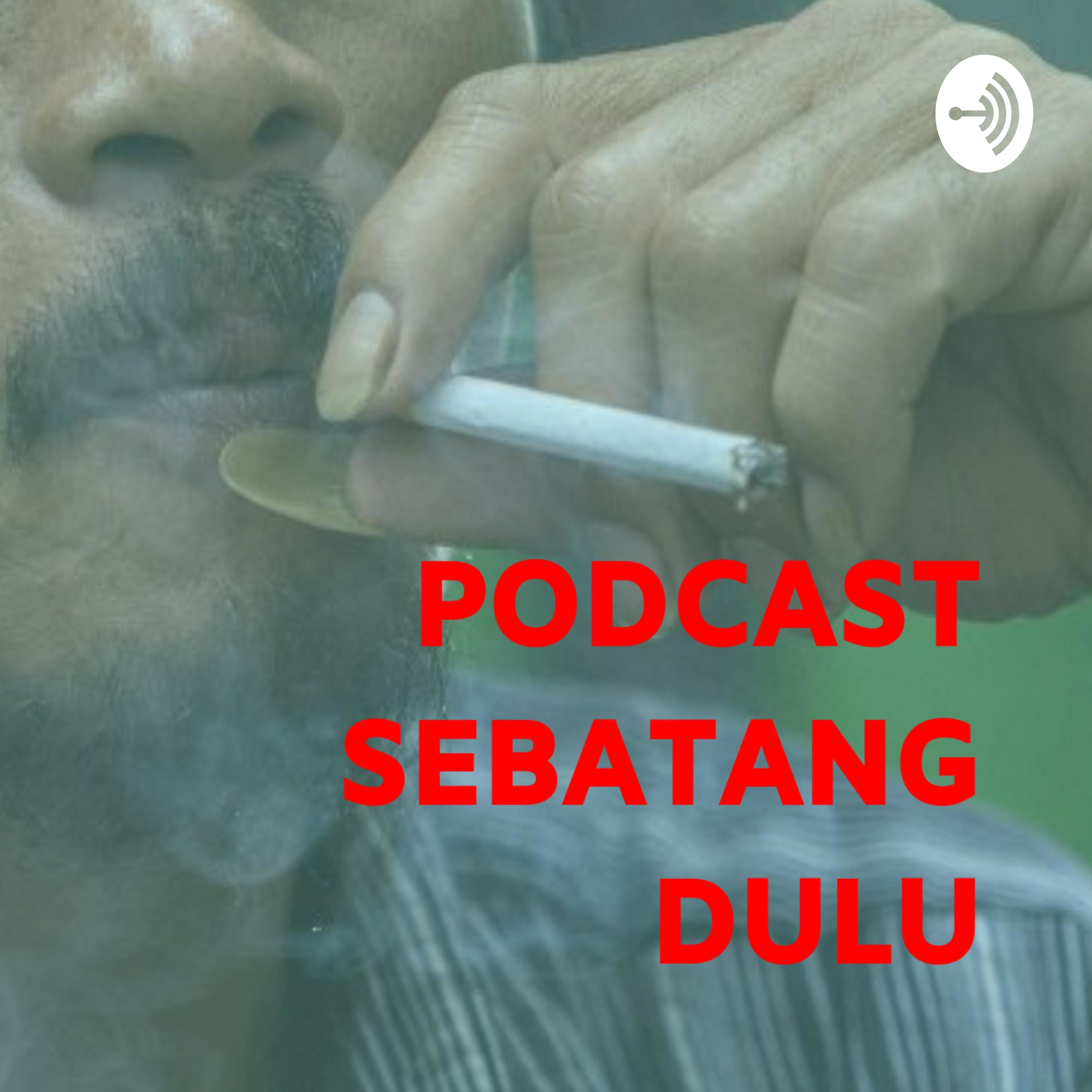 Podcast Sebatang Dulu