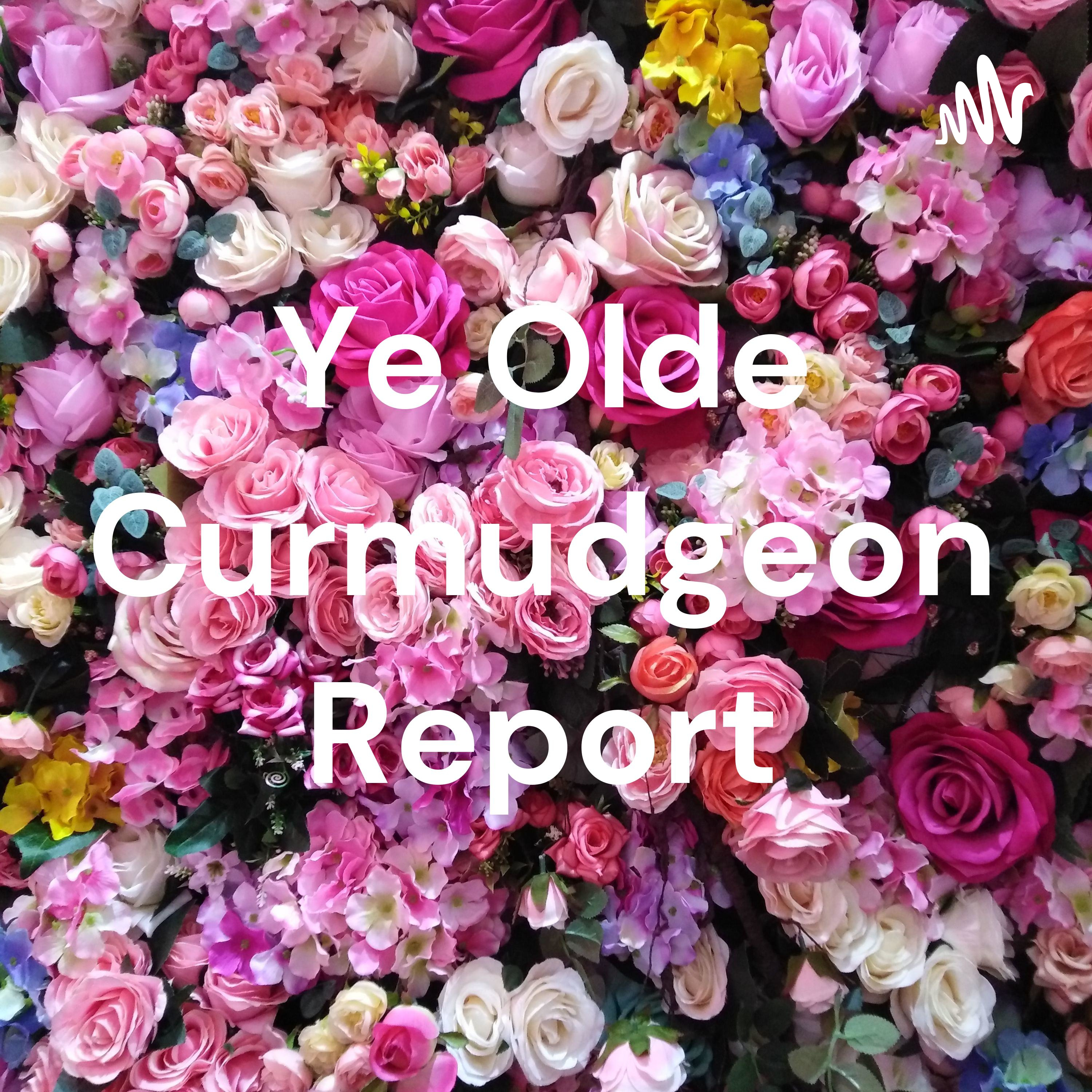 Ye Olde Curmudgeon Report podcast artwork