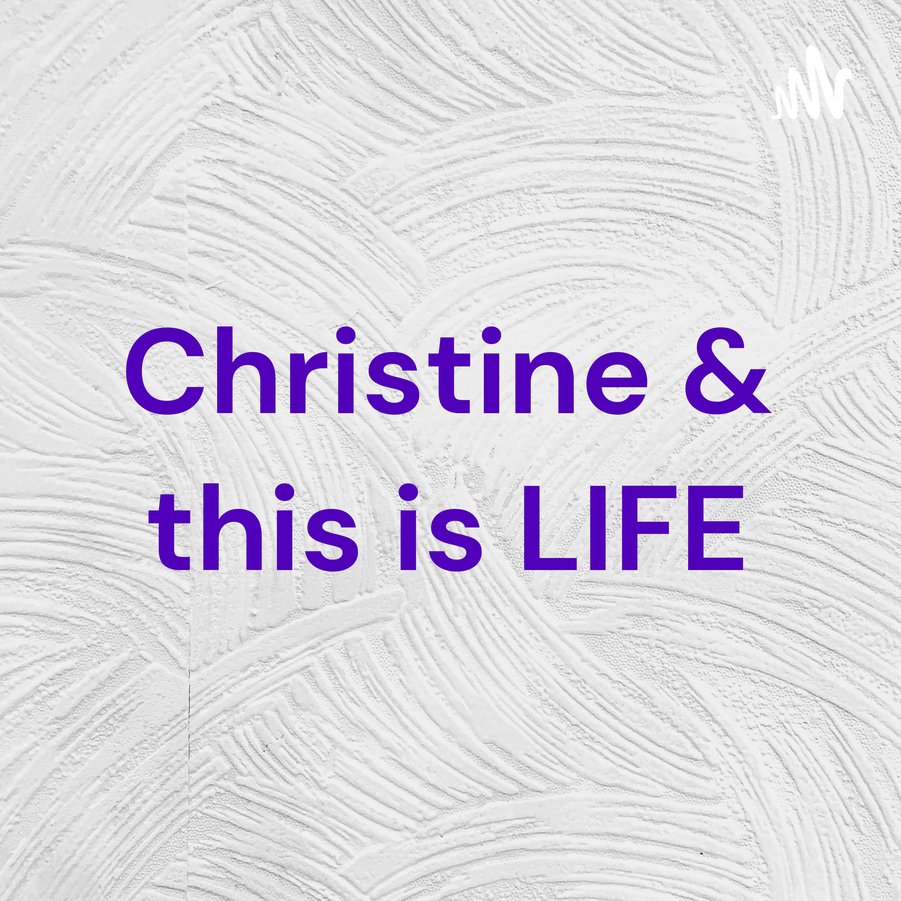 Christine & this is LIFE podcast artwork