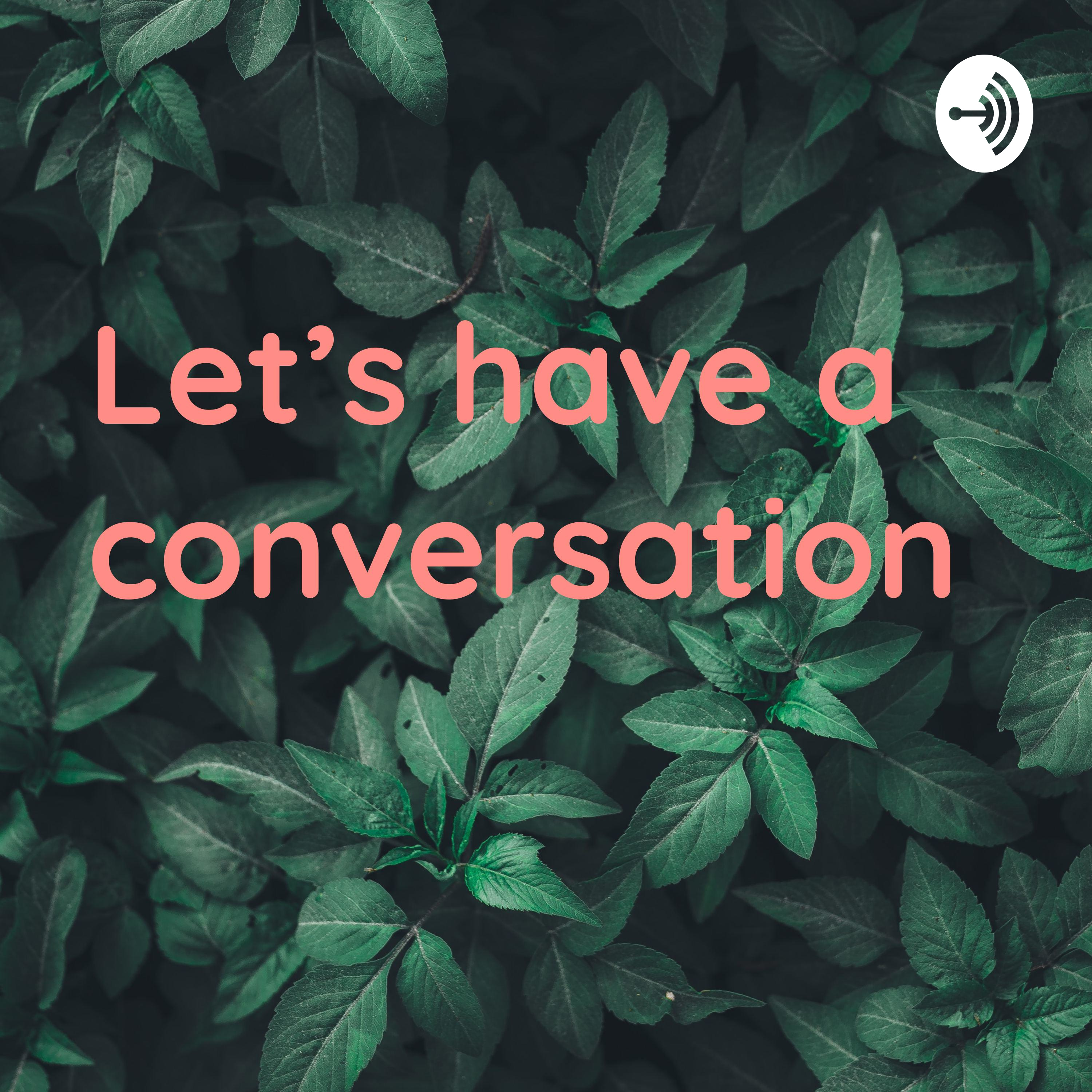 Let’s have a conversation ✨🗣