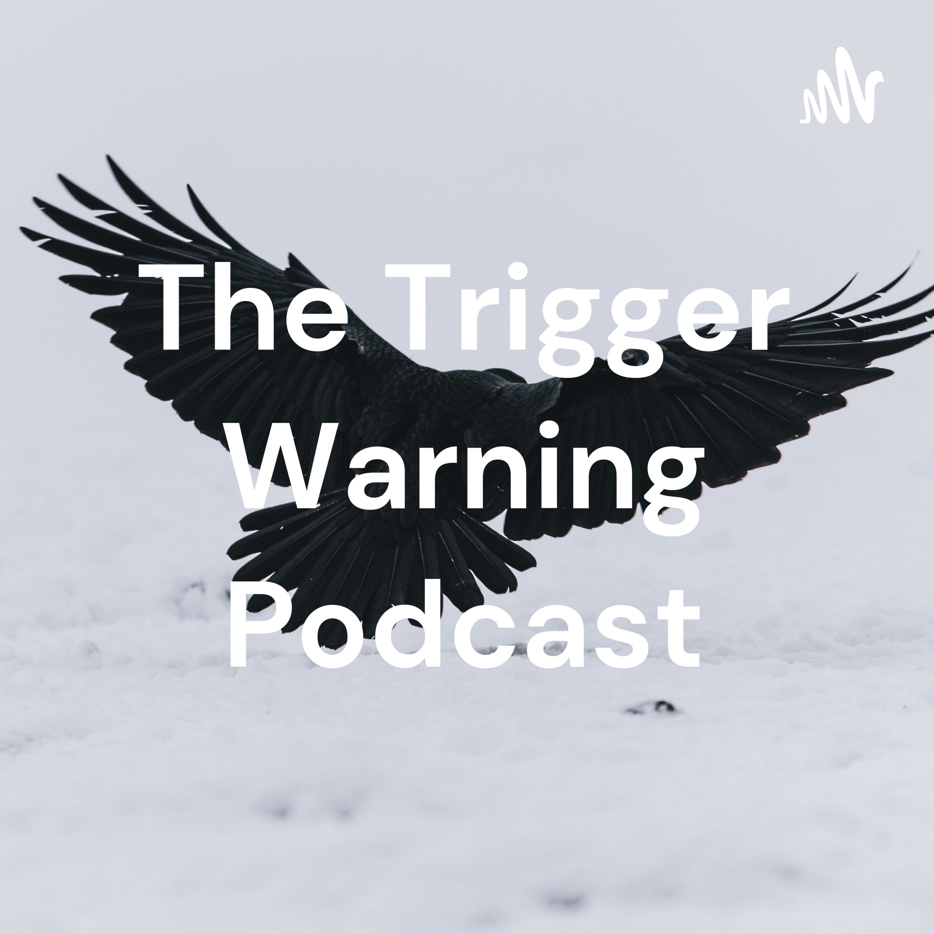 The Trigger Warning Podcast podcast artwork