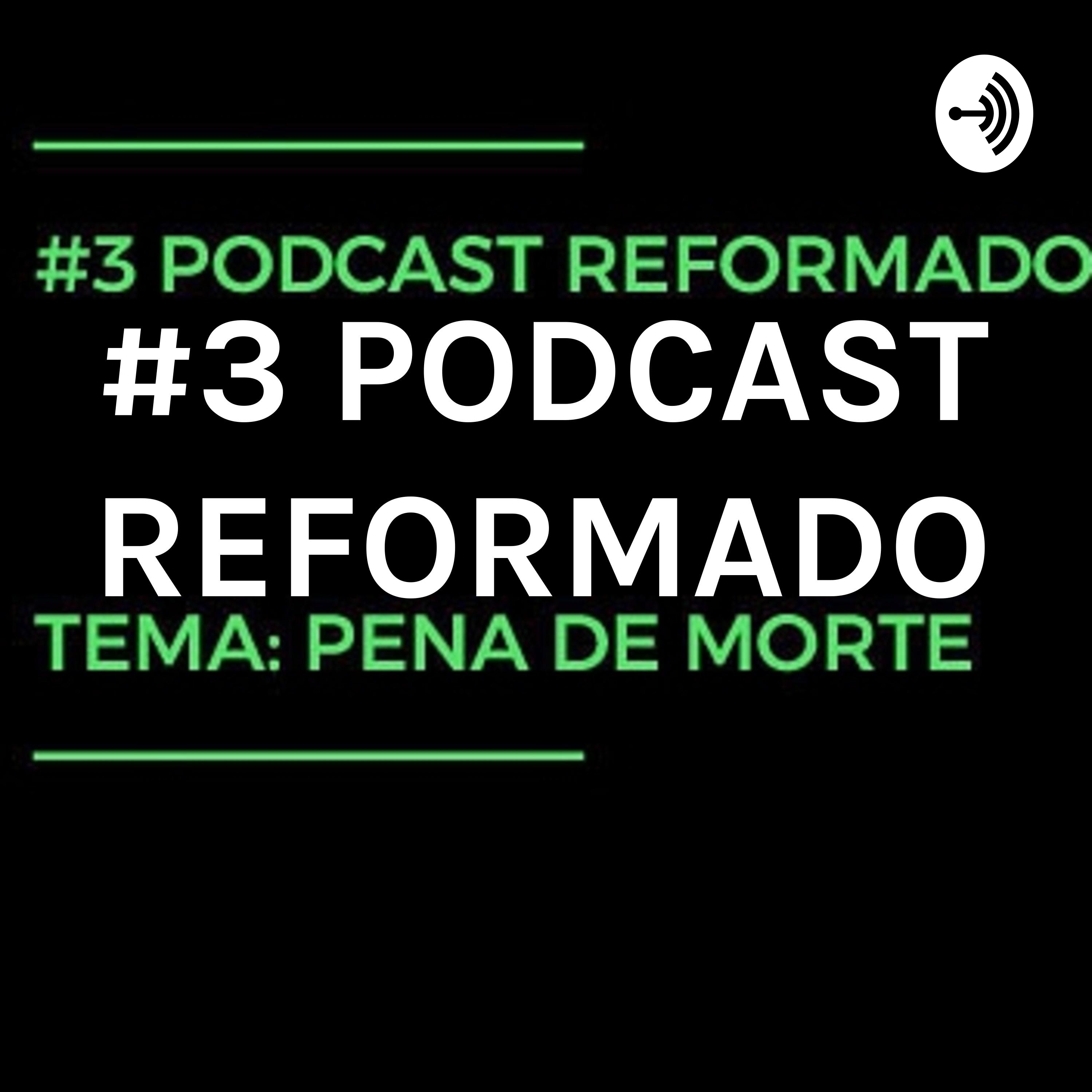 #3 PODCAST REFORMADO