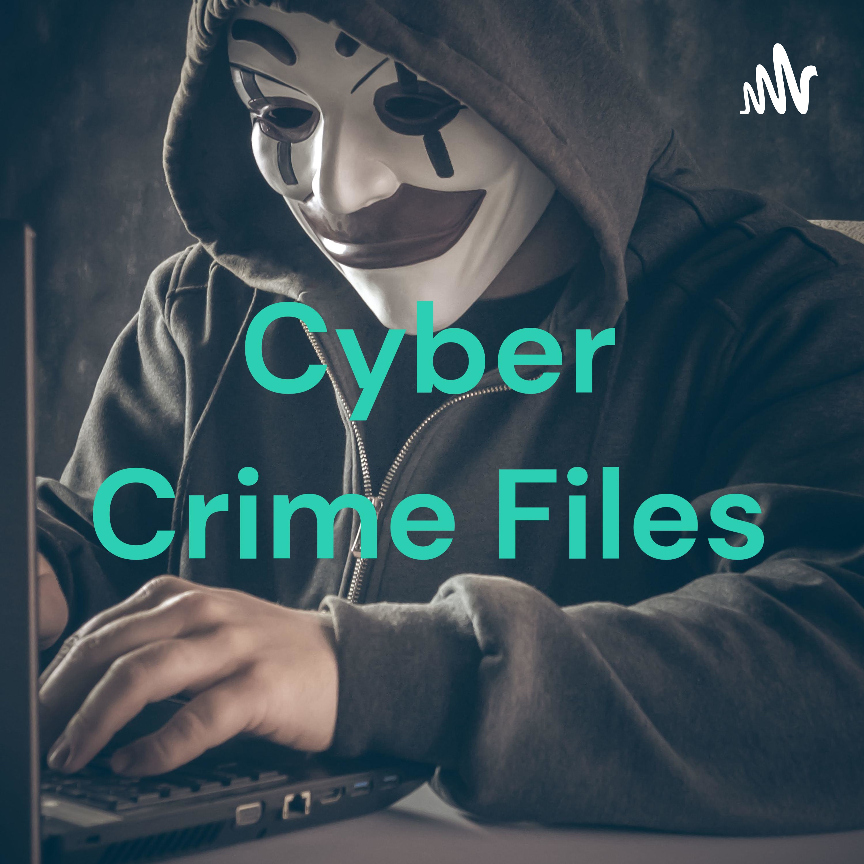 Cyber Crime Files podcast artwork