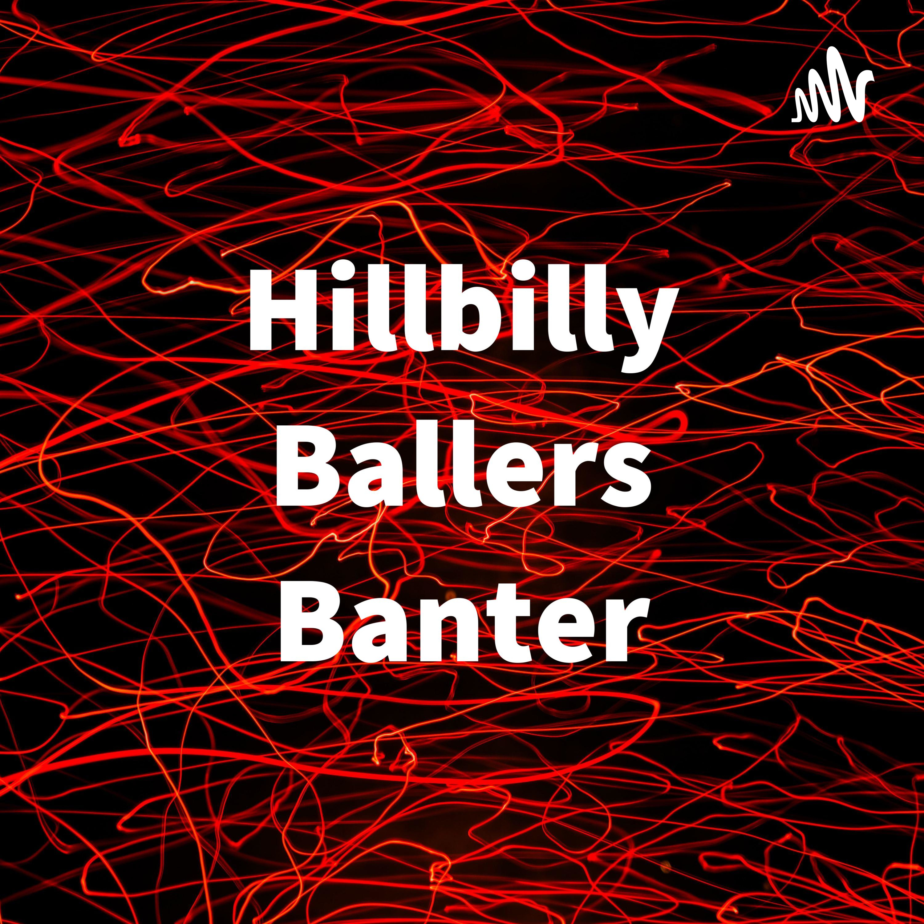 Hillbilly Ballers Banter