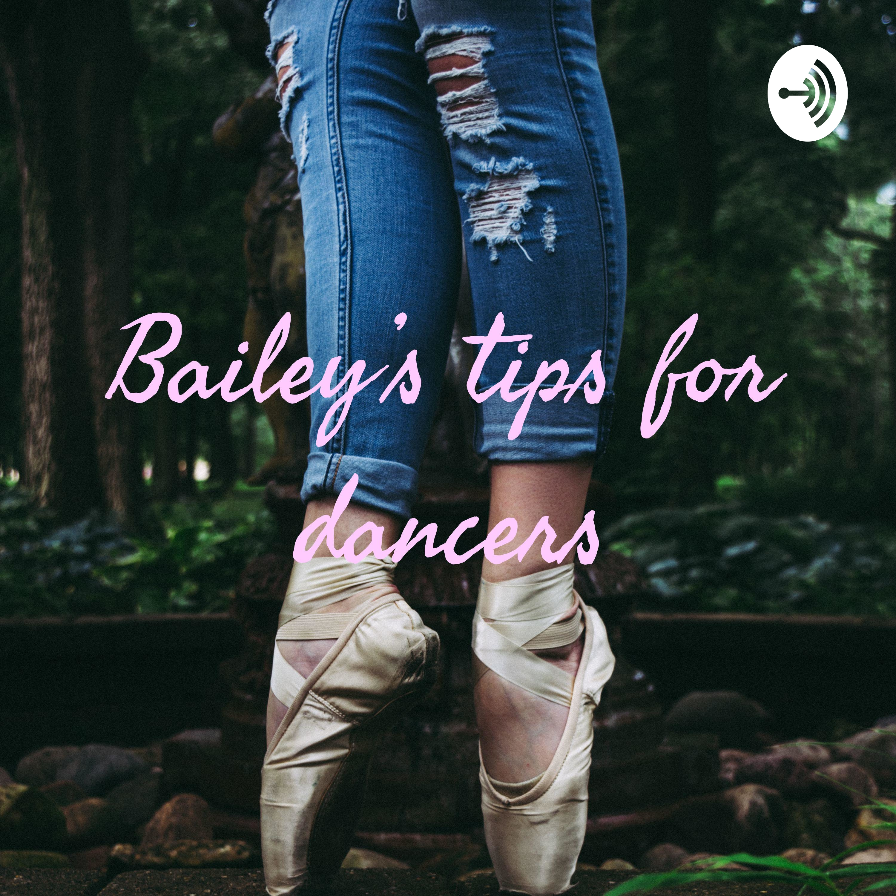 Bailey's tips for dancers