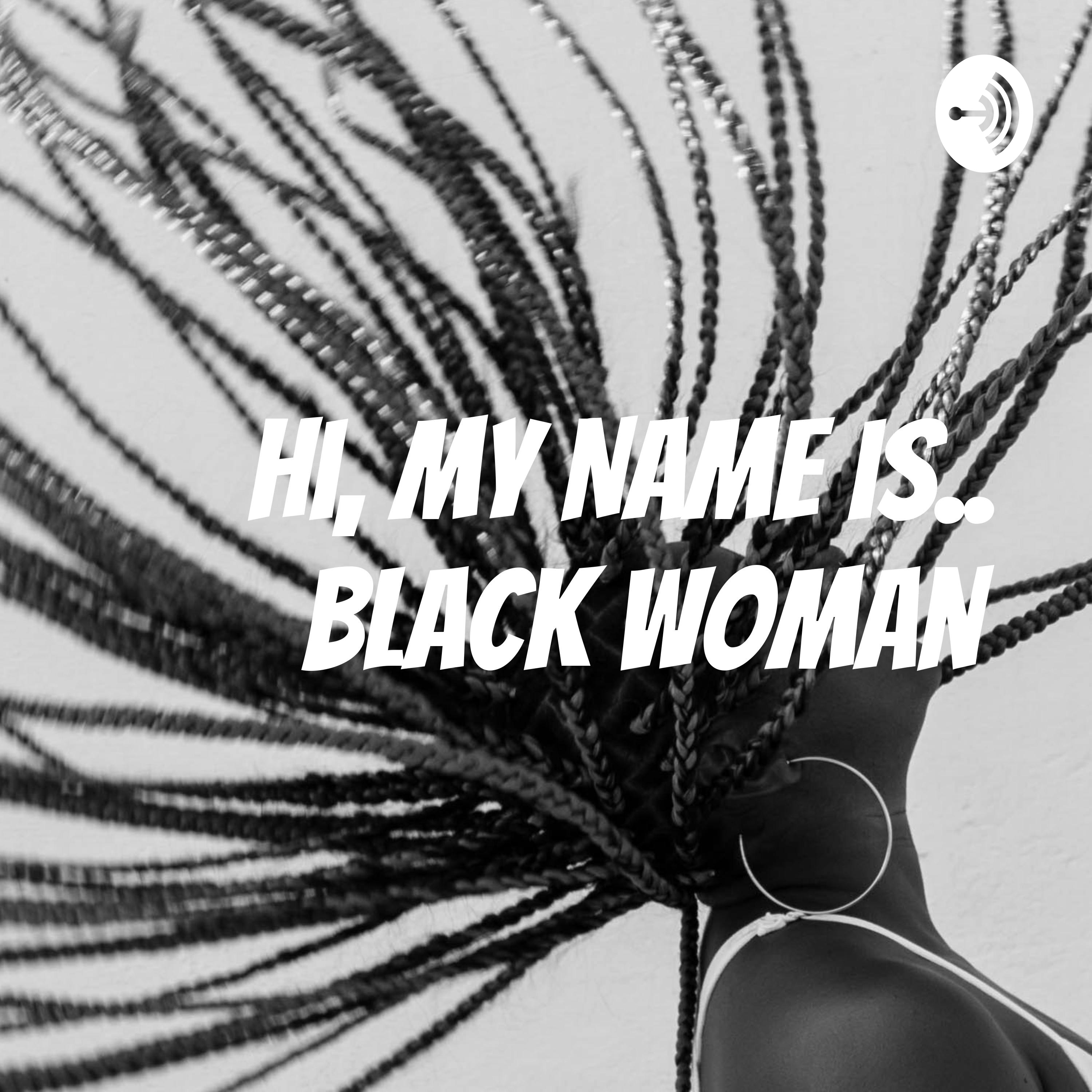 Hi, My Name is.. Black Woman