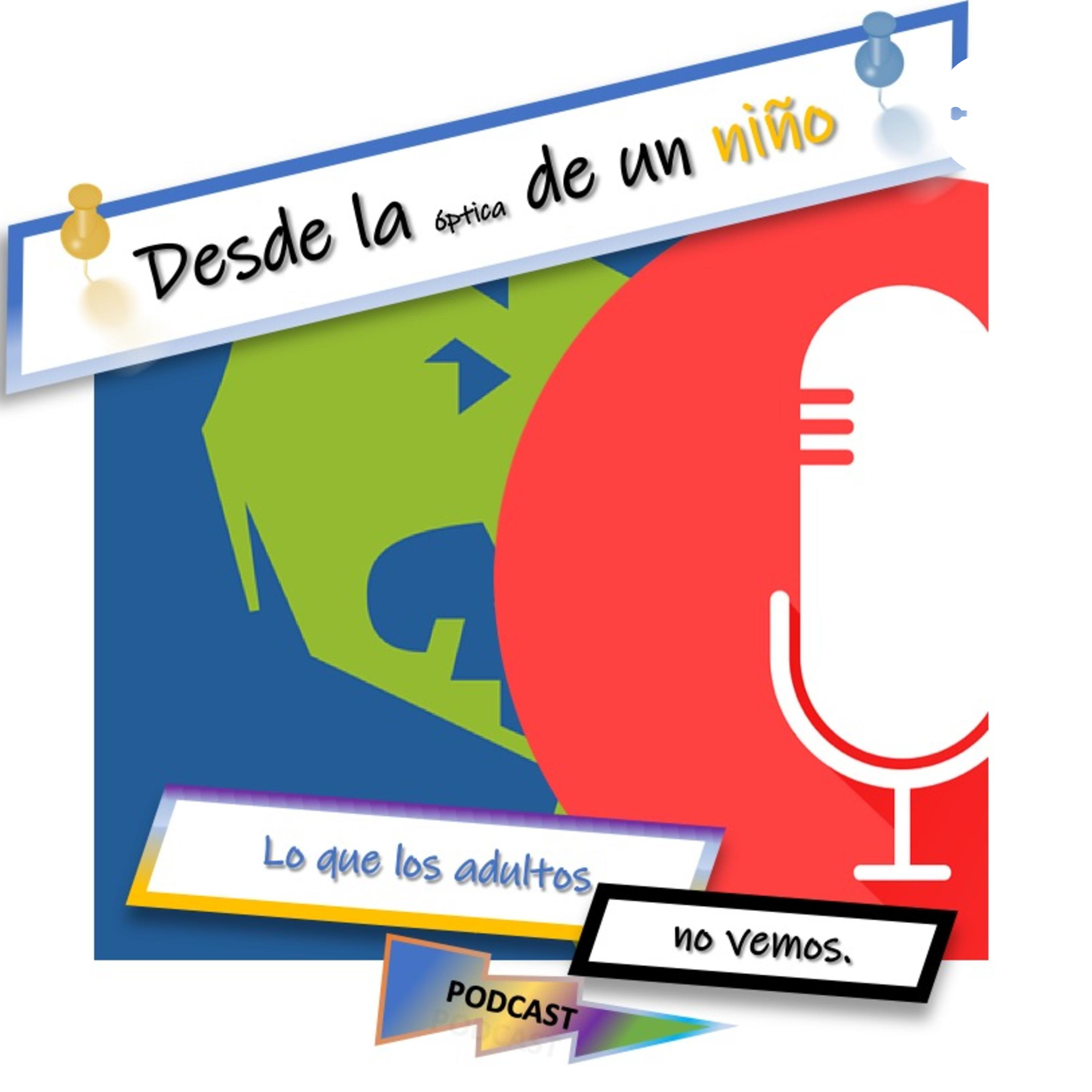 DESDE LA OPTICA DE UN NIÑO, LO QUE LOS ADULTOS NO VEMOS.