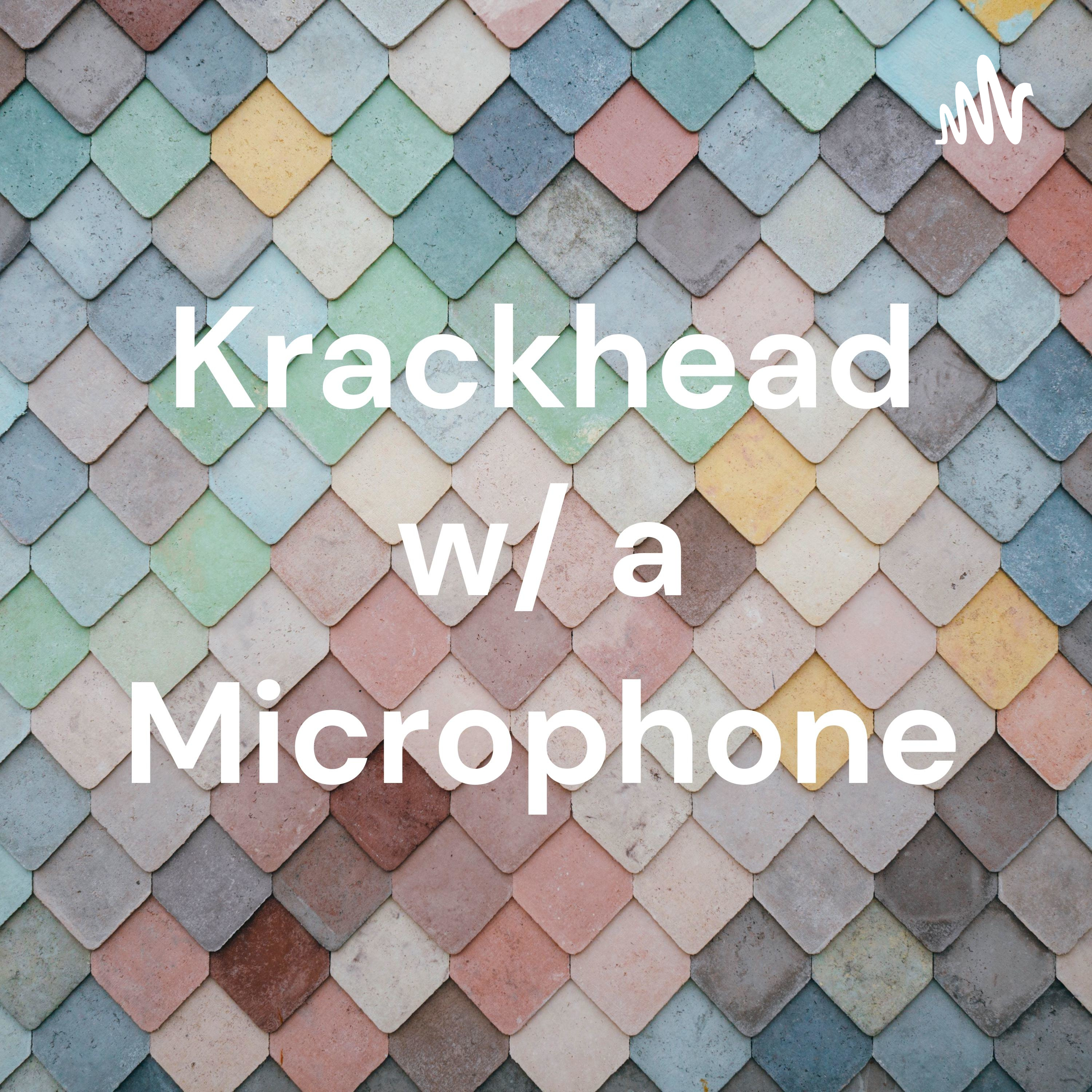 Krackhead w/ a Microphone podcast artwork