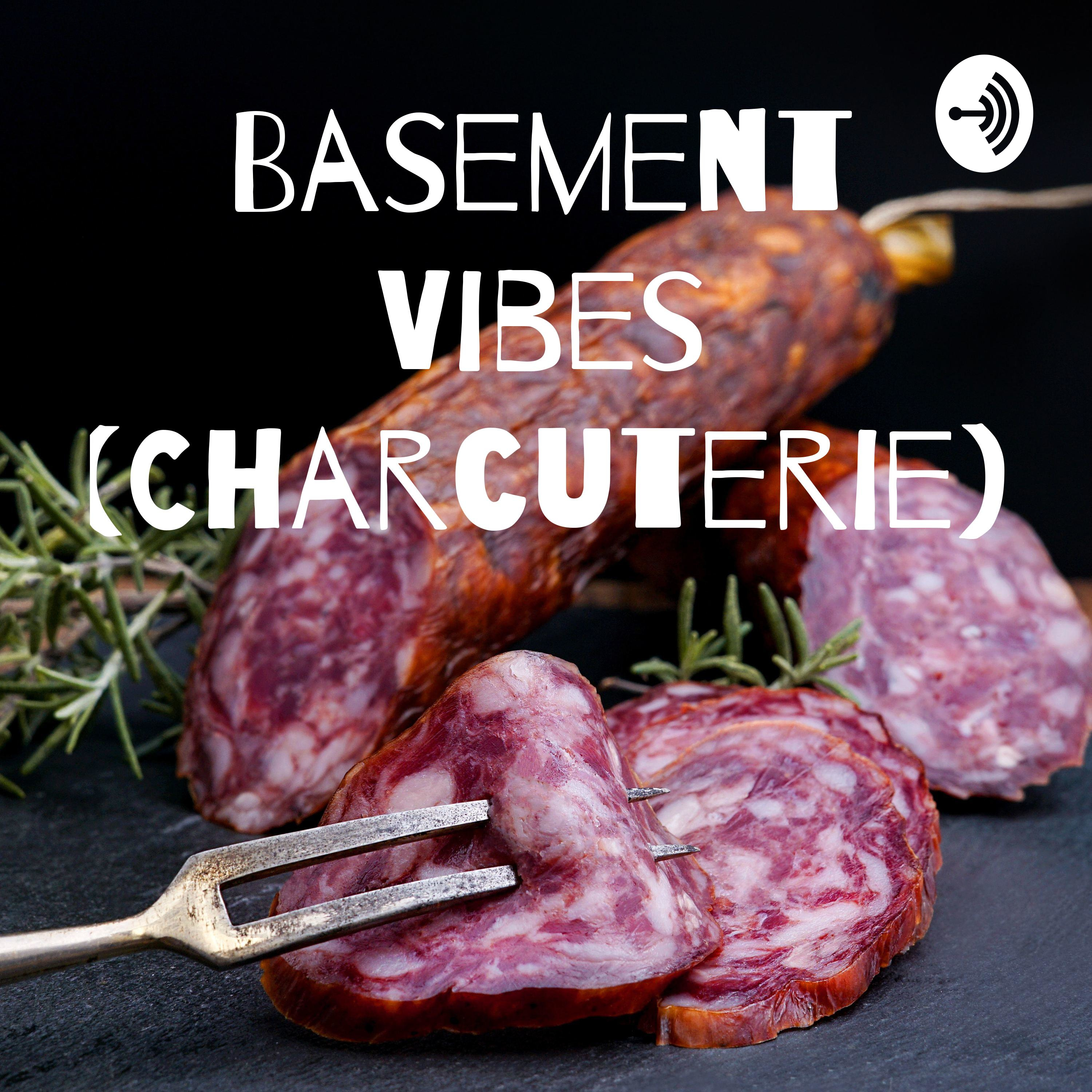 Basement Vibes (Charcuterie)