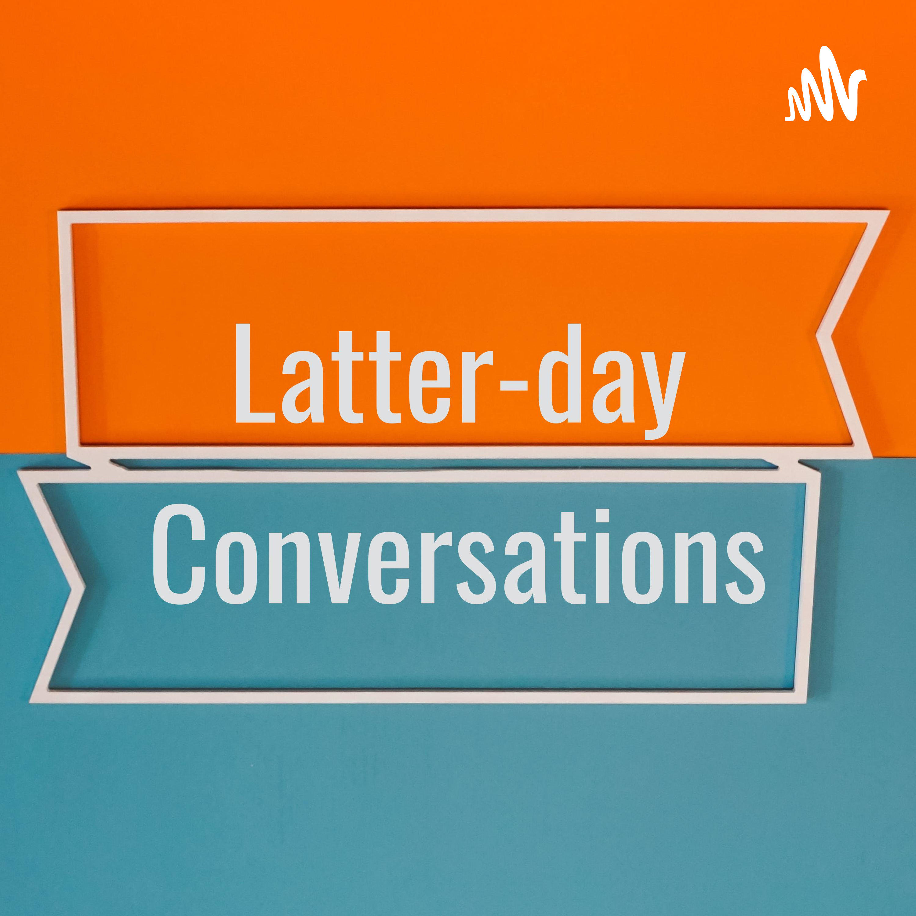Latter-day Conversations