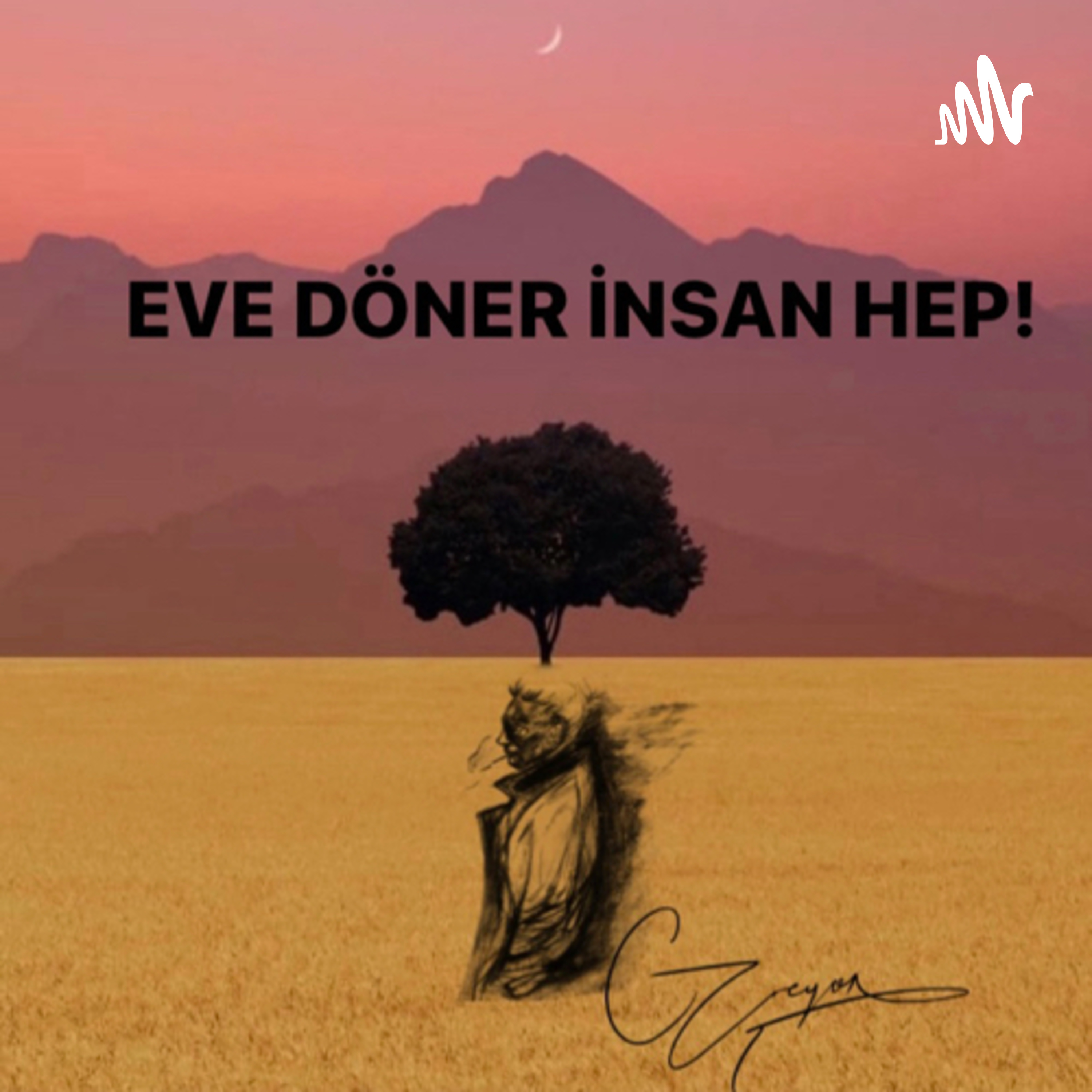 EVE DÖNER İNSAN HEP! podcast artwork
