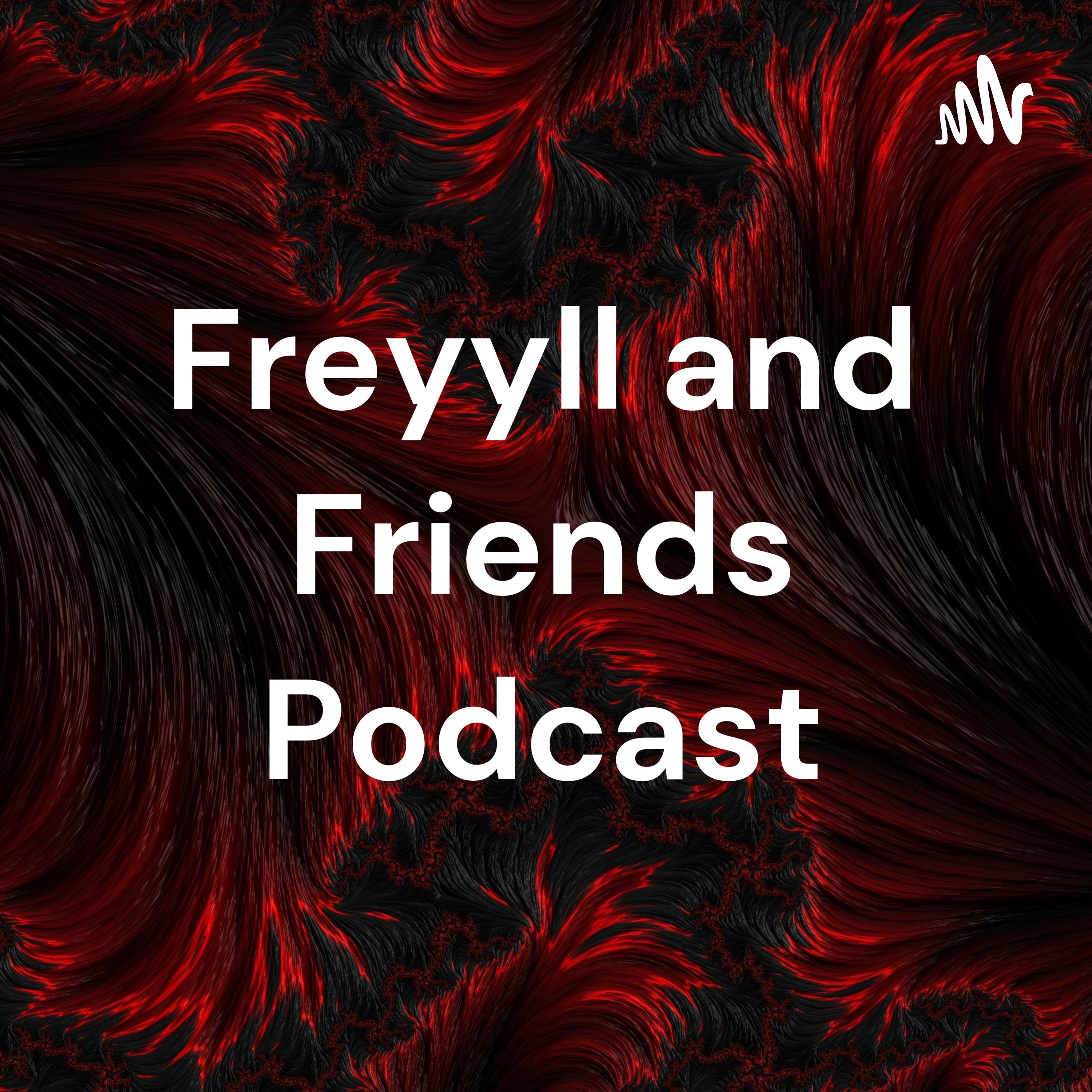 Freyyll and Friends Podcast podcast artwork