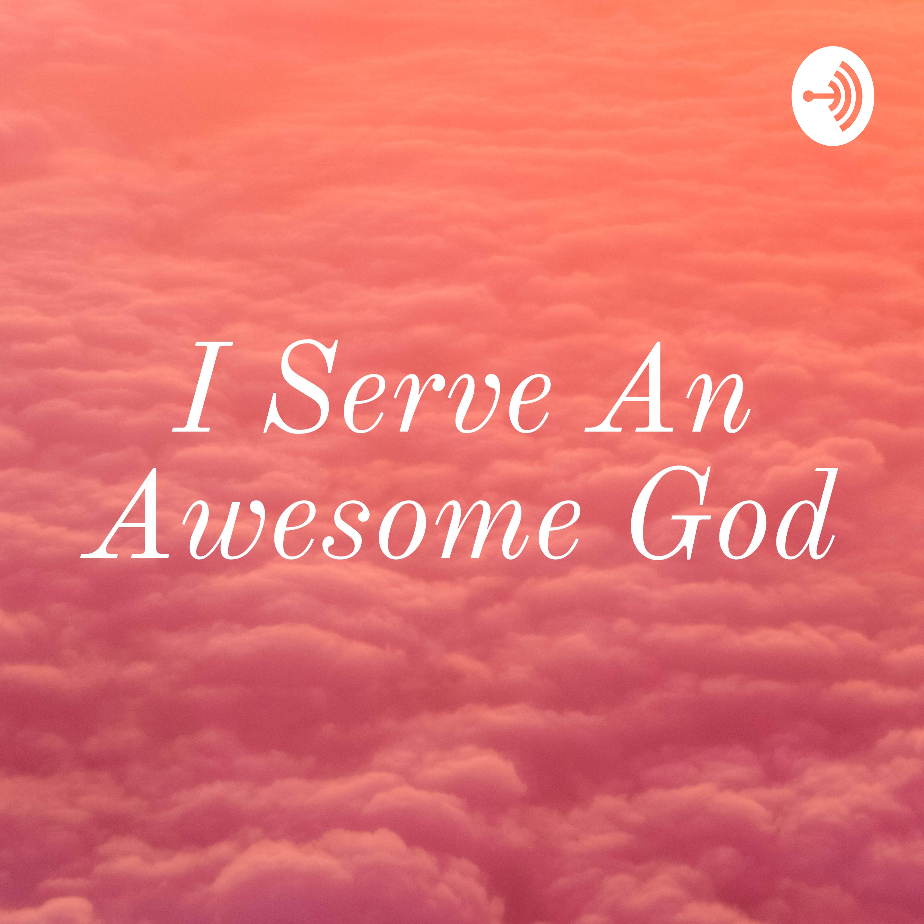 I Serve An Awesome God