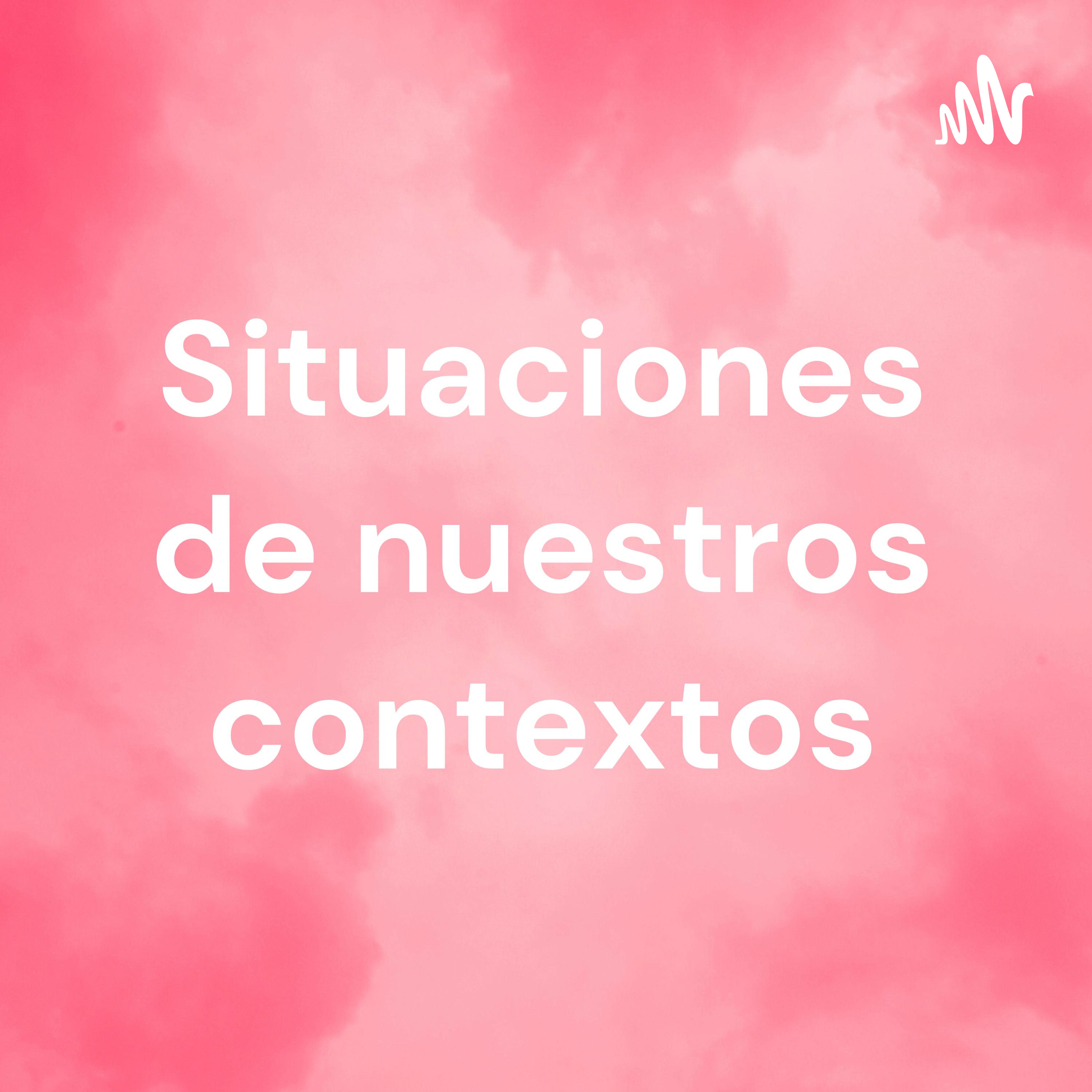 Situaciones de nuestros contextos podcast artwork