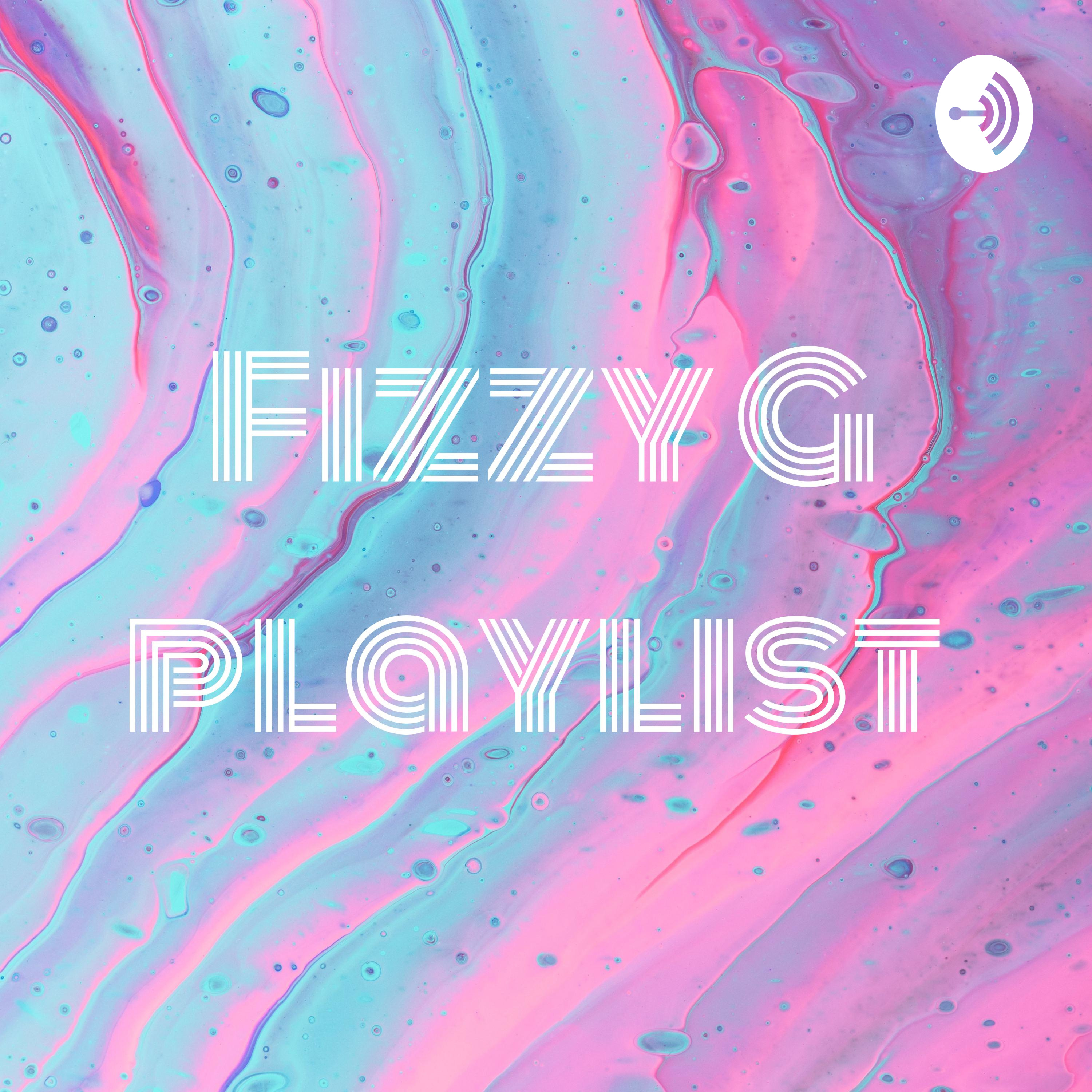 Fizzy G playlist 